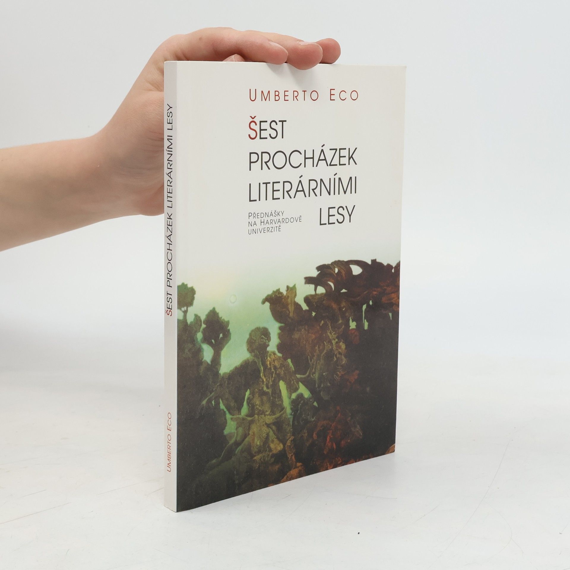 Umberto Eco Šest procházek literárními lesy. Přednášky na Harvardově univerzitě