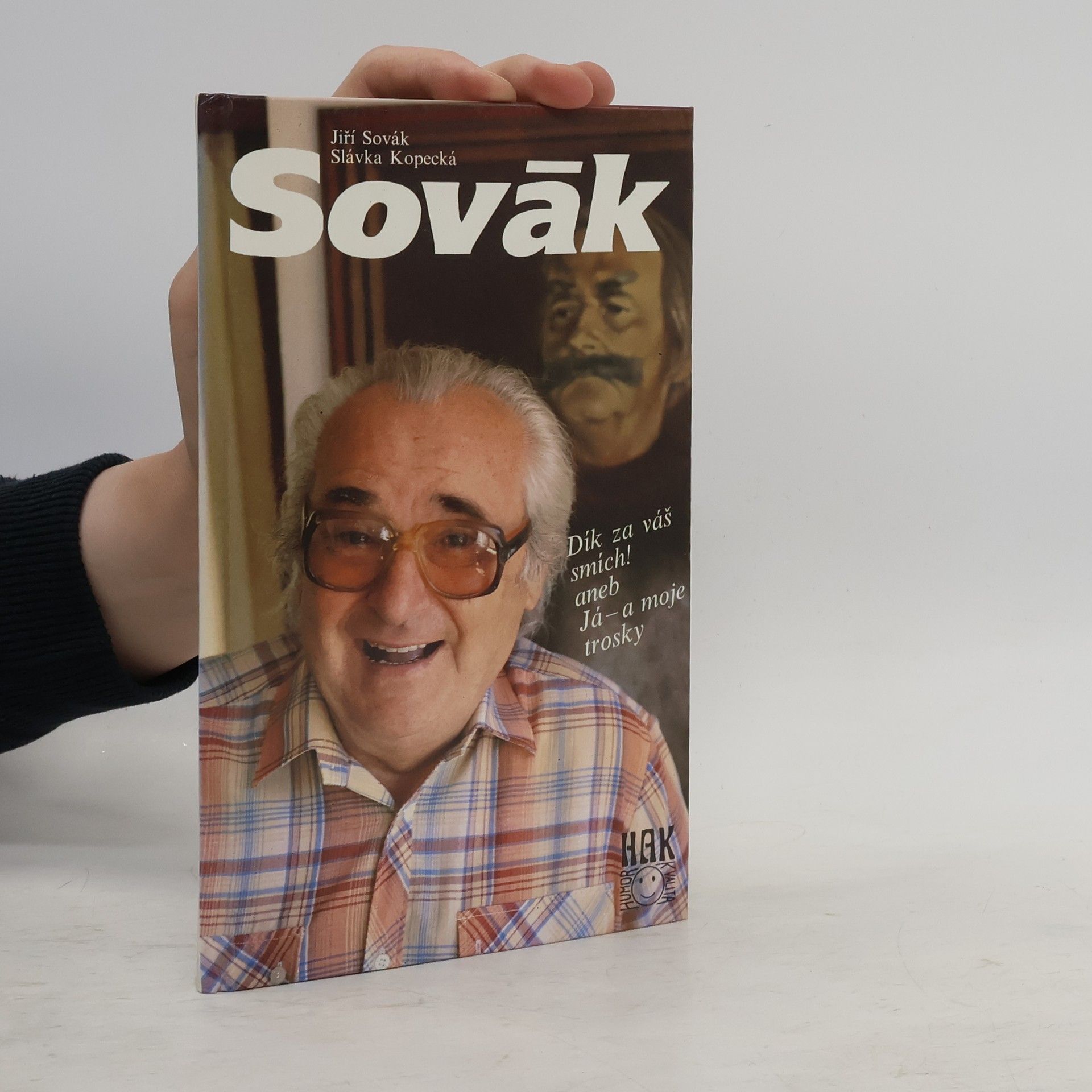 Jiří Sovák. Dík za váš smích! aneb Já - a moje trosky