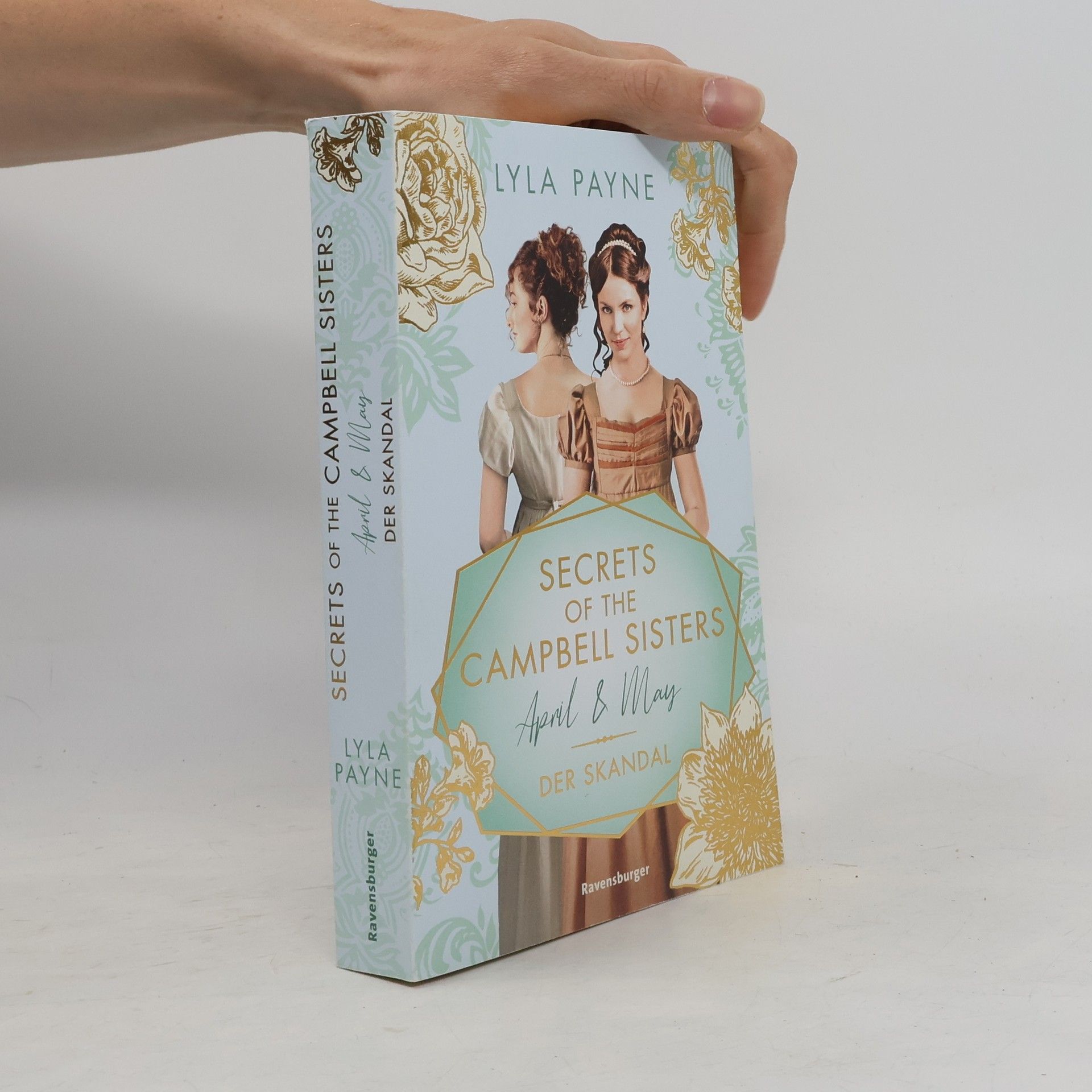 Lyla Payne Secrets of the Campbell Sisters, Band 1: April & May. Der Skandal (Sinnliche Regency Romance von der Erfolgsautorin der Golden-Campus-Trilogie)
