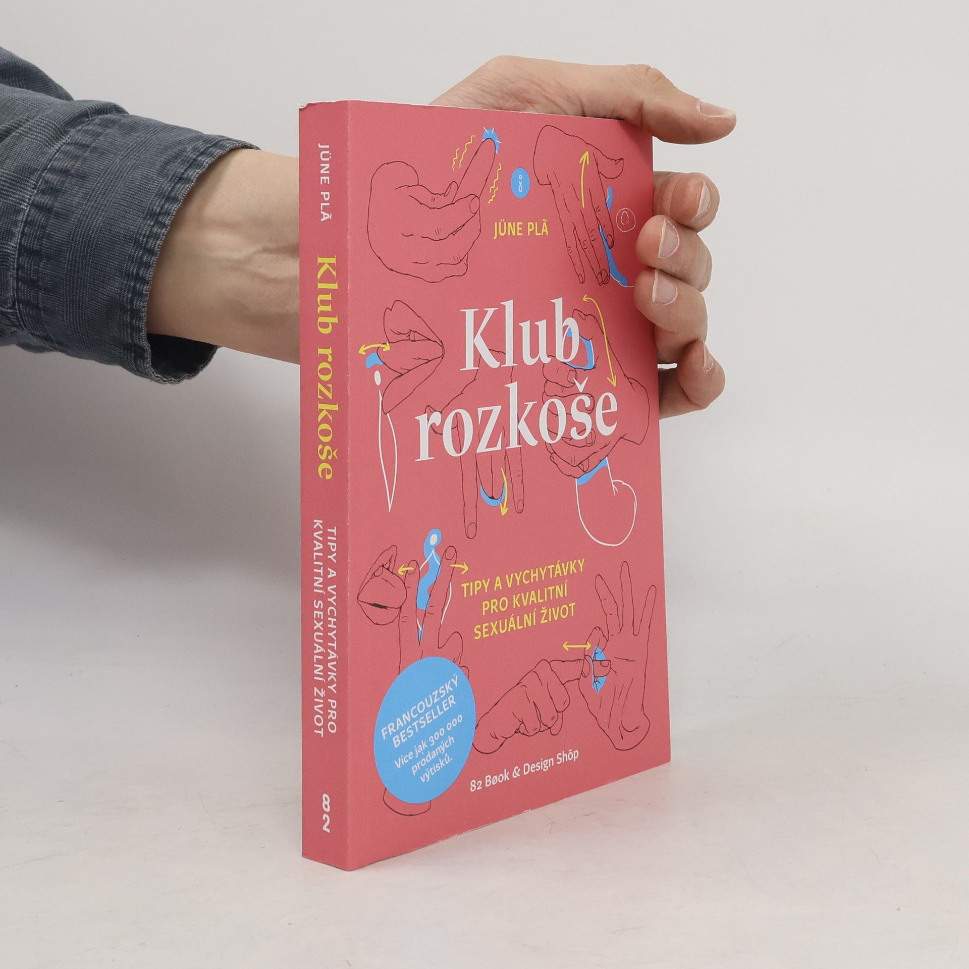 Jüne Plã Klub rozkoše : tipy a vychytávky pro kvalitní sexuální život