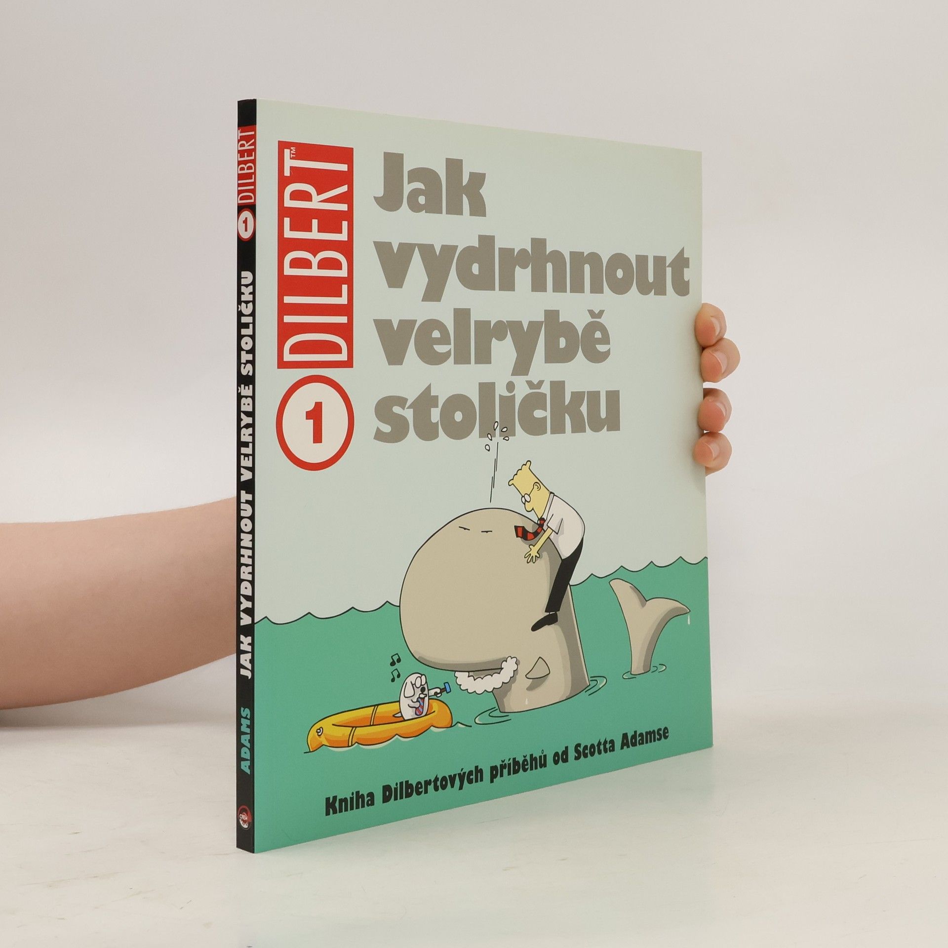 Scott Adams Kniha Dilbertových příběhů. Jak vydrhnout velrybě stoličku