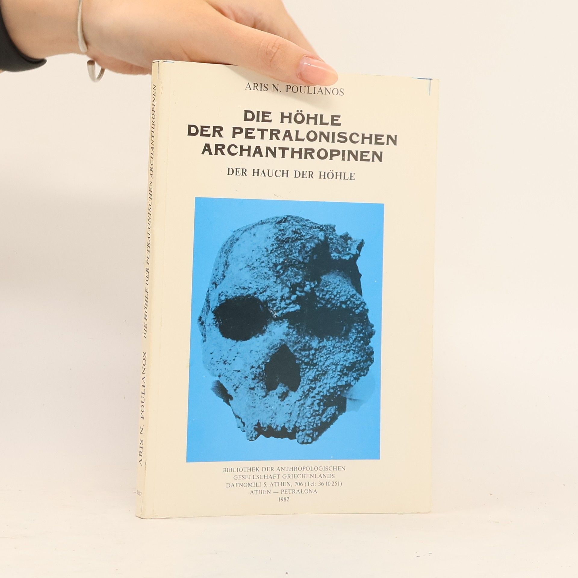 Aris N. Poulianos Die Höhle der petralonischen Archanthropinen