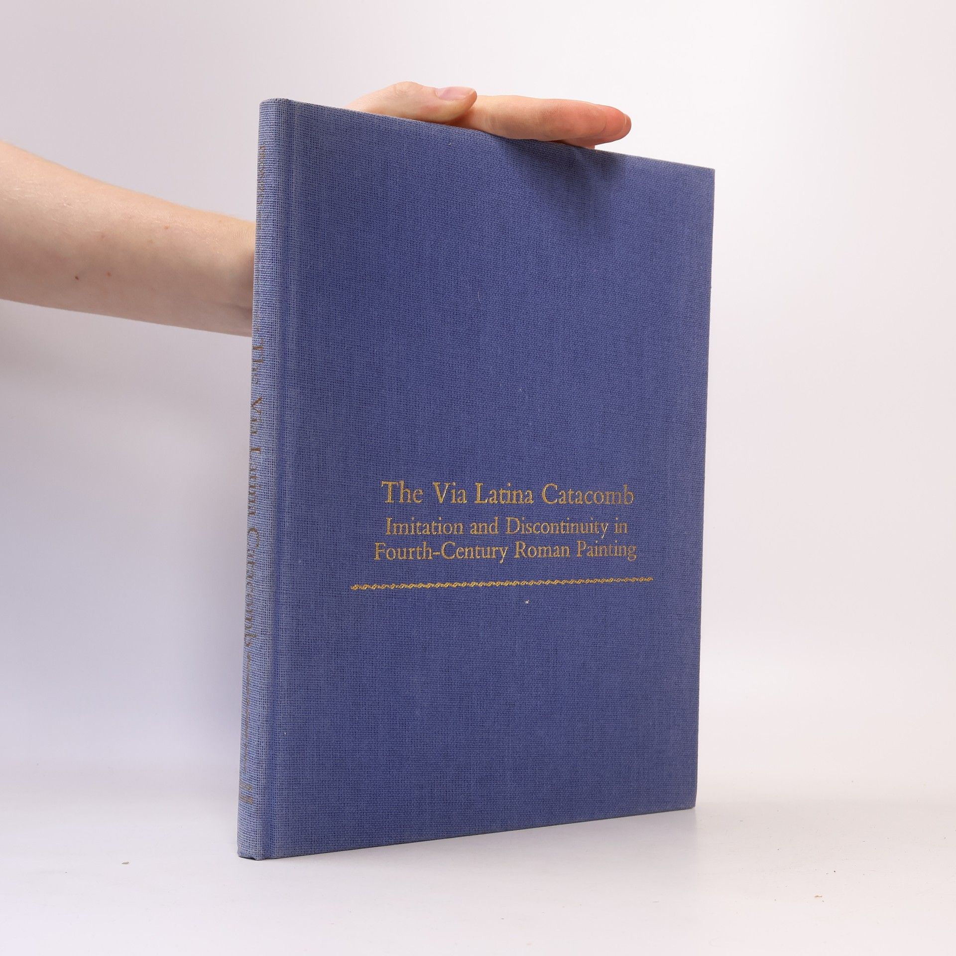 William Tronzo Monographs on the Fine Arts: The Via Latina Catacomb