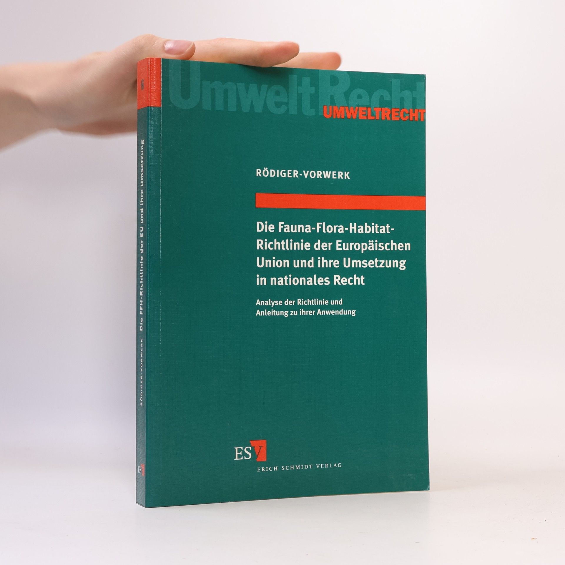 Dr. jur. Tania Rödiger-Vorwerk UmweltRecht: Die Fauna-Flora-Habitat-Richtlinie der Europäischen Union und ihre Umsetzung in nationales Recht