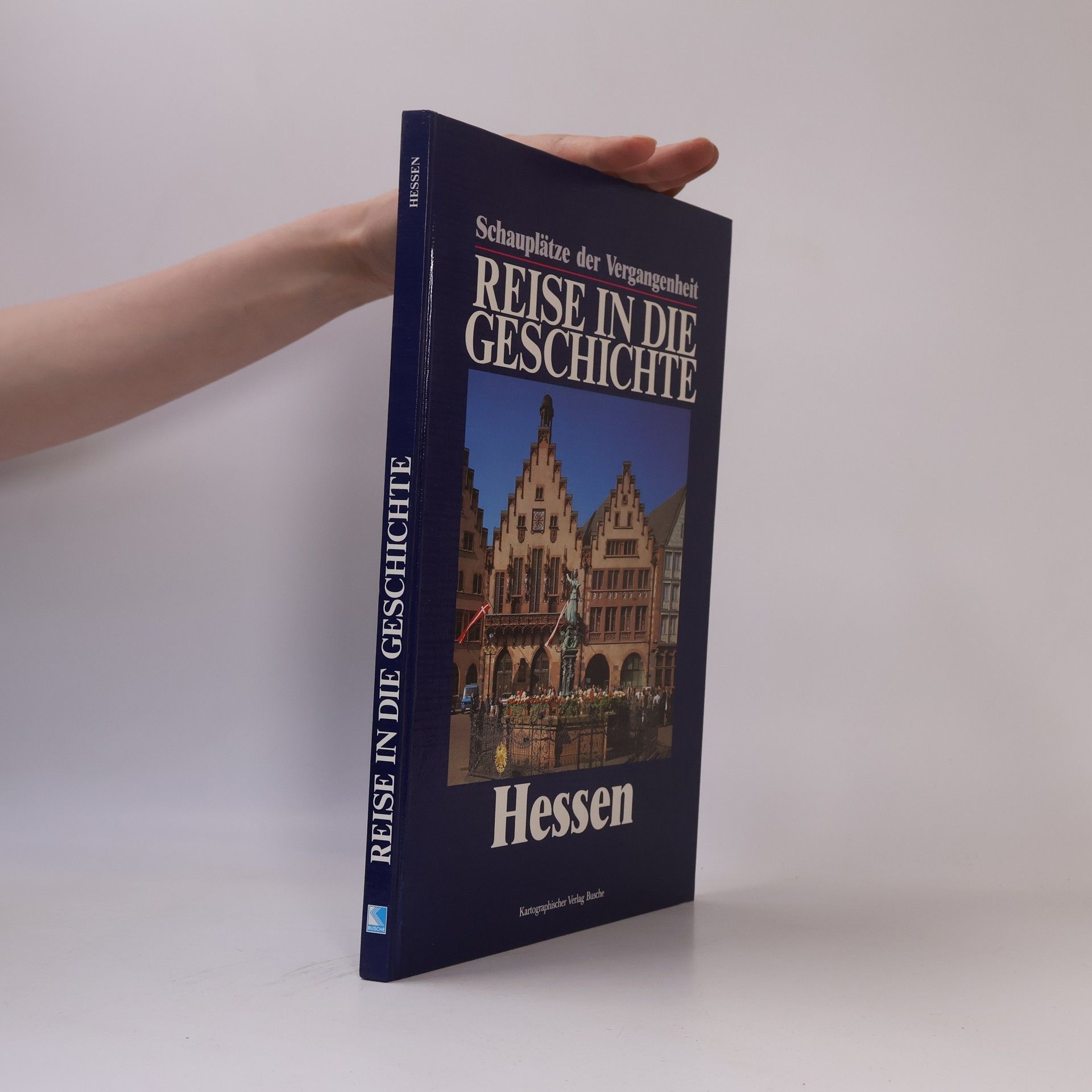 Kolektiv autorů Reise in die Geschichte. Schauplätze der Vergangenheit. Hessen
