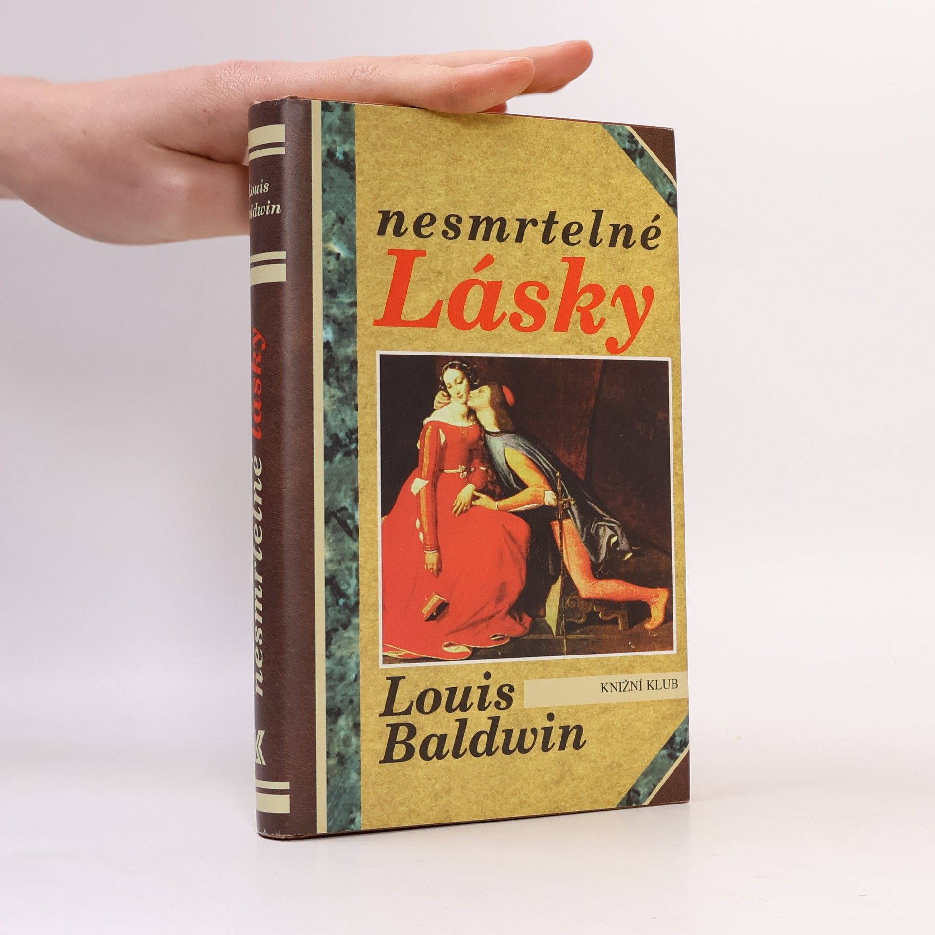 Louis Baldwin Nesmrtelné lásky: Milostné příběhy od Antonia a Kleopatry po současnost