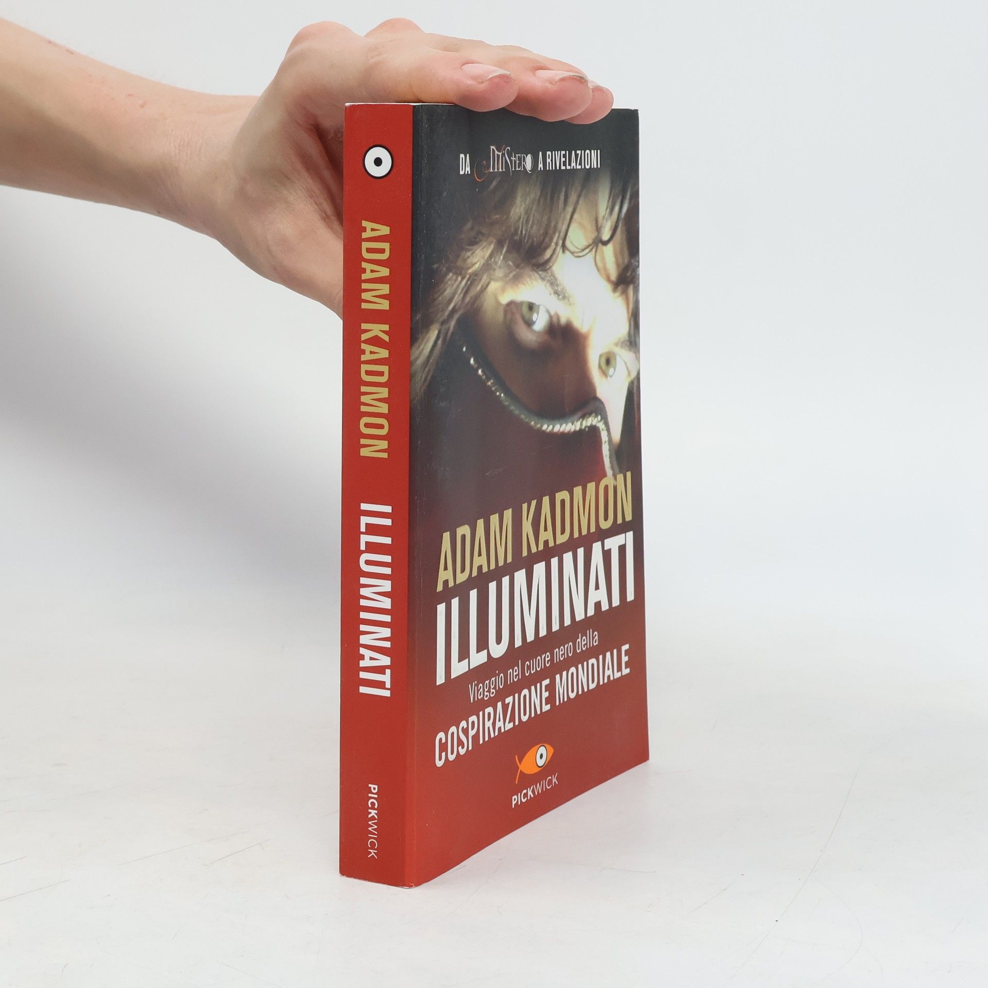 Adam Kadmon Illuminati. Viaggio nel cuore nero della cospirazione mondiale