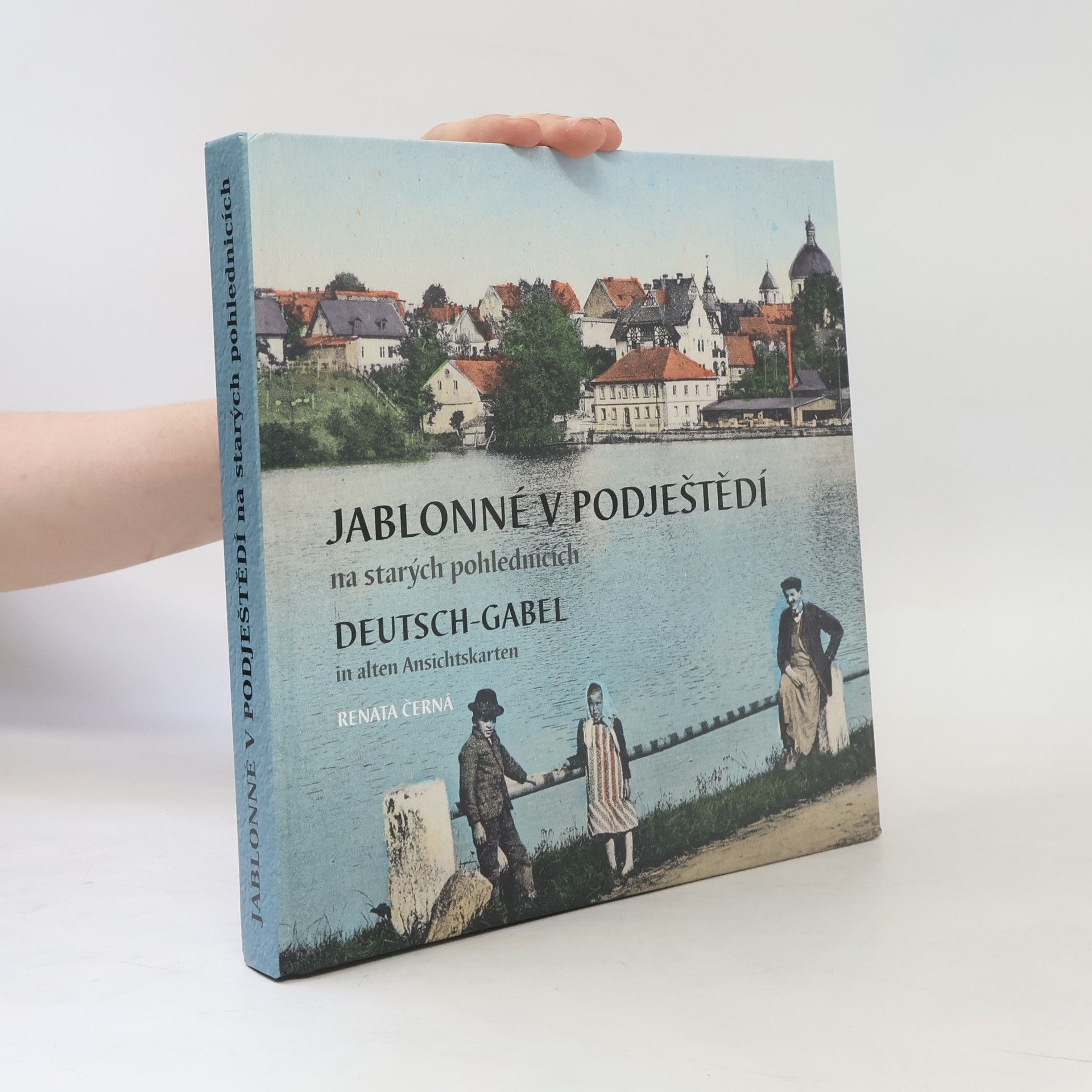 Renata Černá Jablonné v Podještědí na starých pohlednicích / Deutsch-Gabel in alten Ansichtskarten
