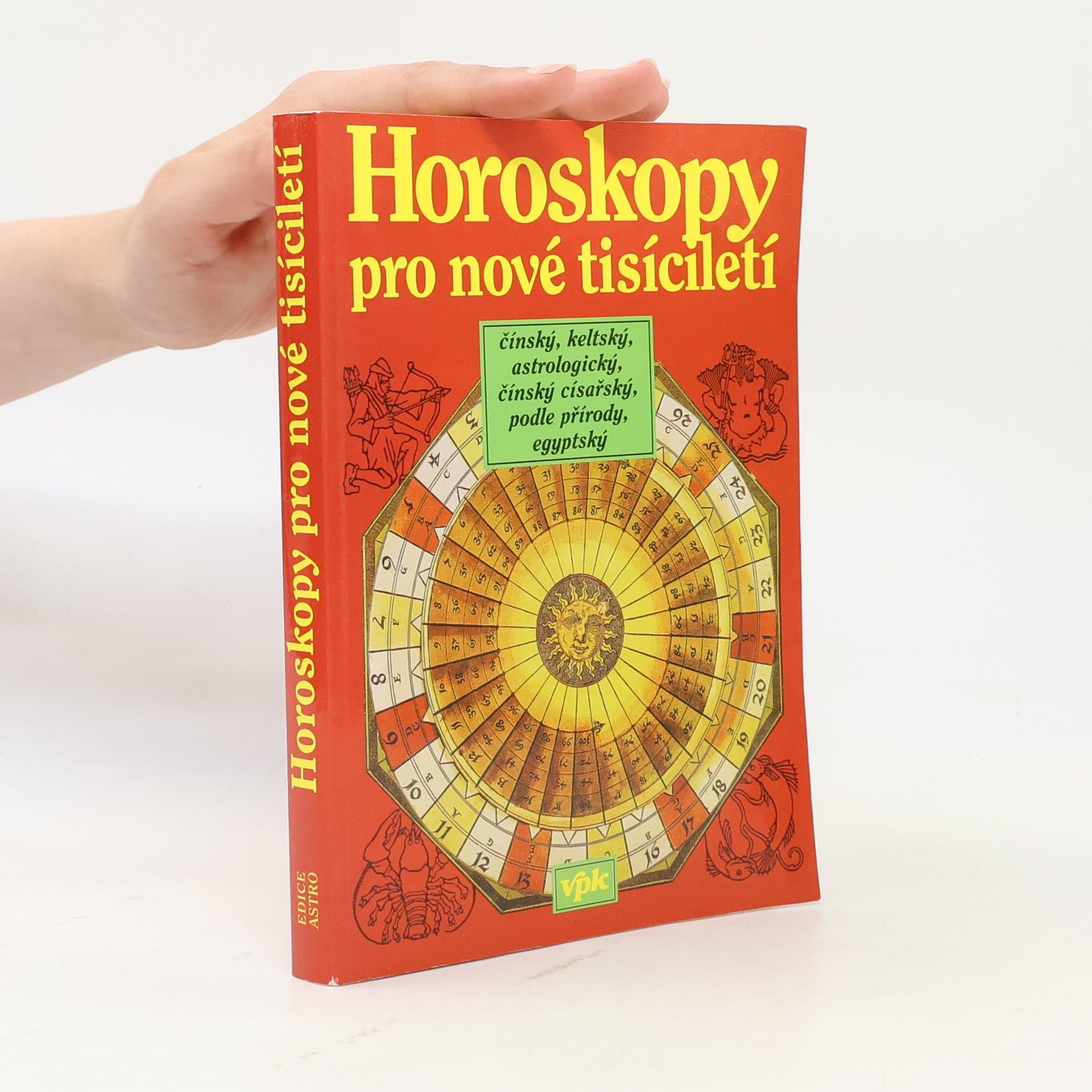 Horoskopy pro nové tisíciletí : čínský, keltský, astrologický, čínský císařský, podle přírody, egyptský