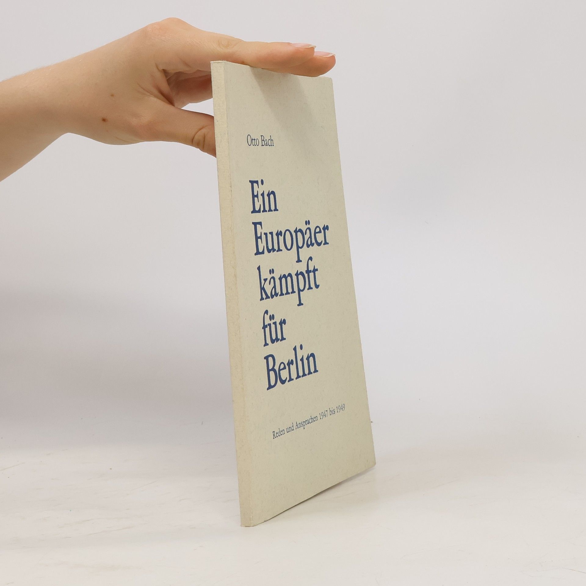 Otto Bach Ein Europäer kämpft für Berlin