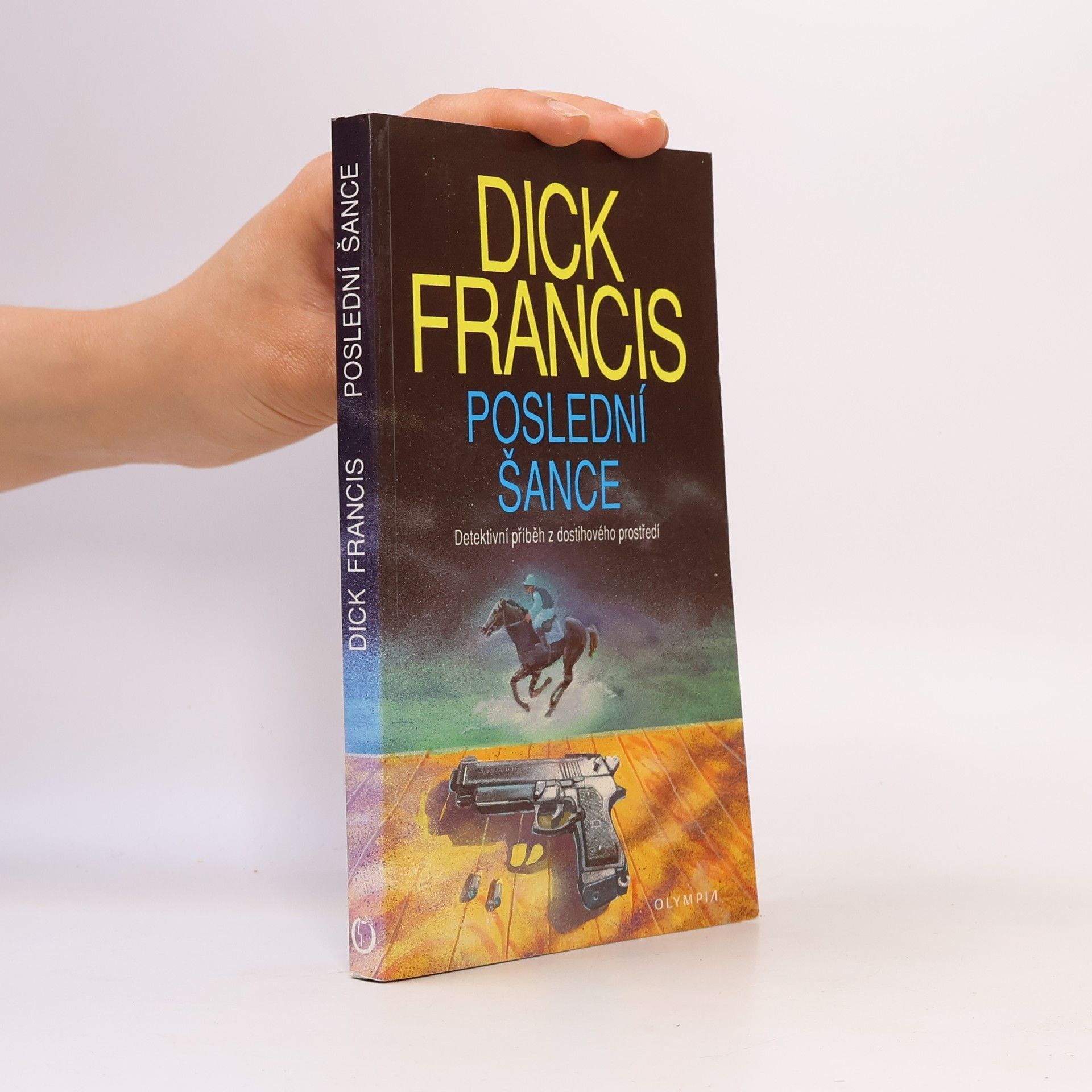 Dick Francis Poslední šance: Detektivní příběh z dostihového prostředí
