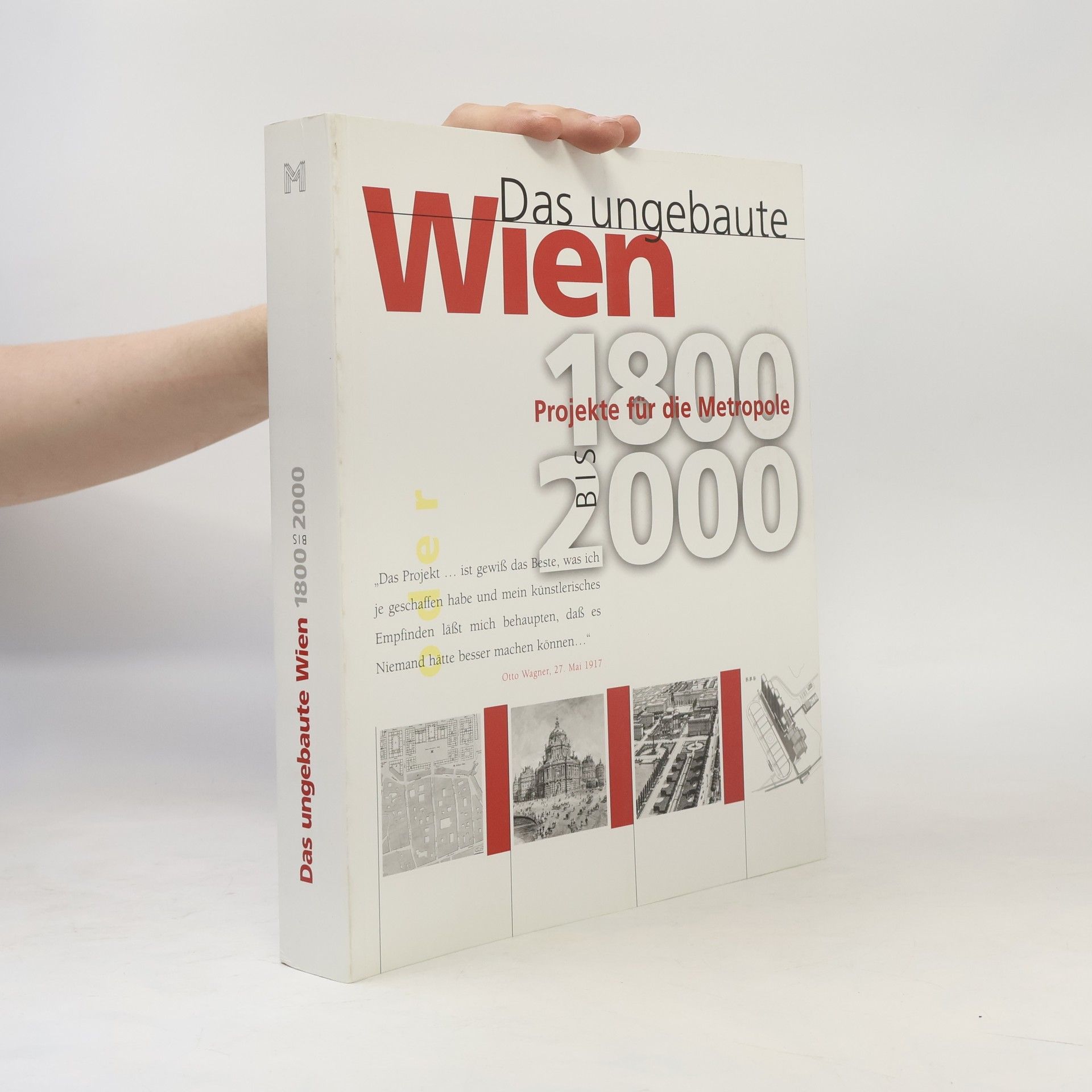 Kolektiv autorů Das ungebaute Wien 1800 bis 2000 : Projekte für die Metropole