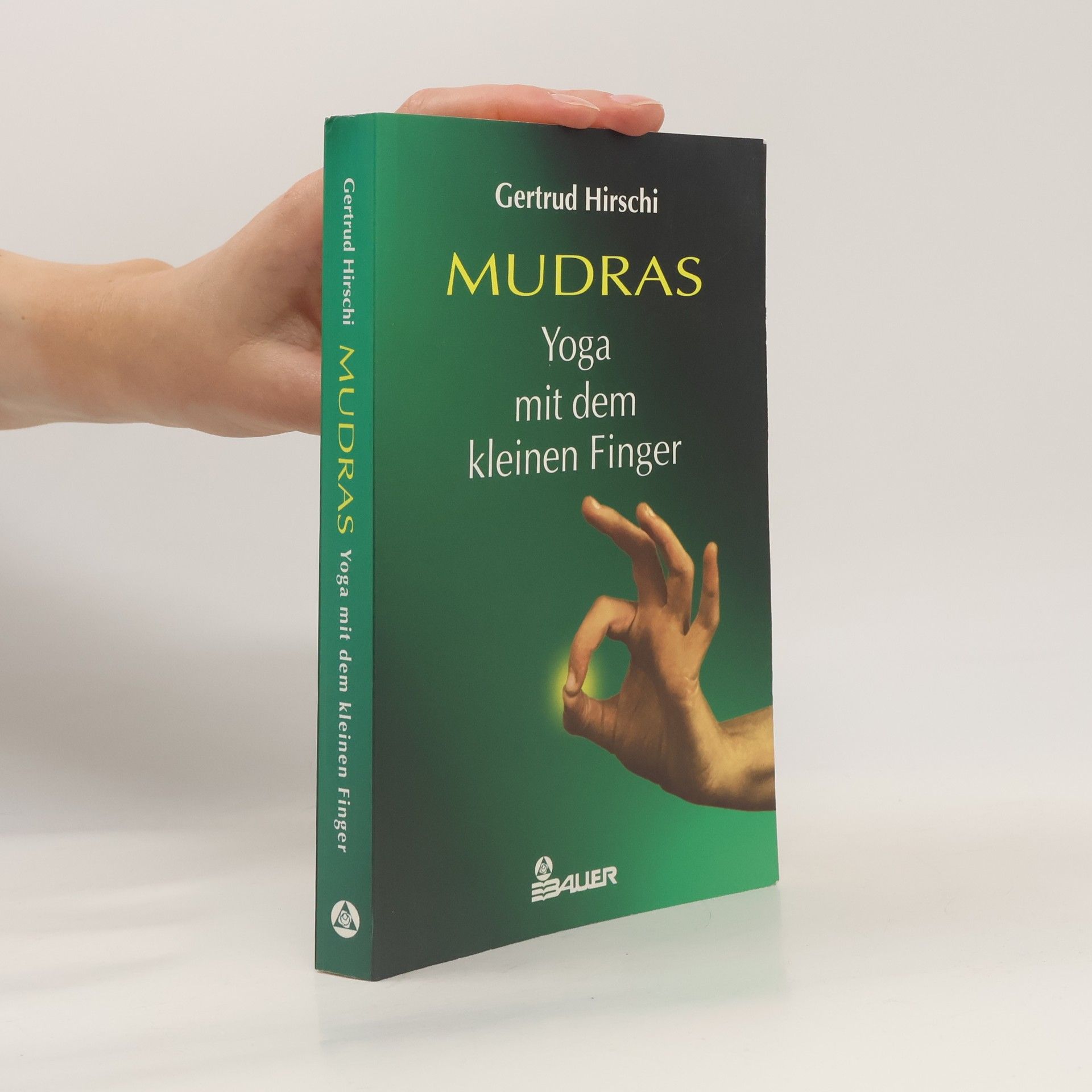 Gertrud Hirschi Mudras. Yoga mit dem kleinen Finger
