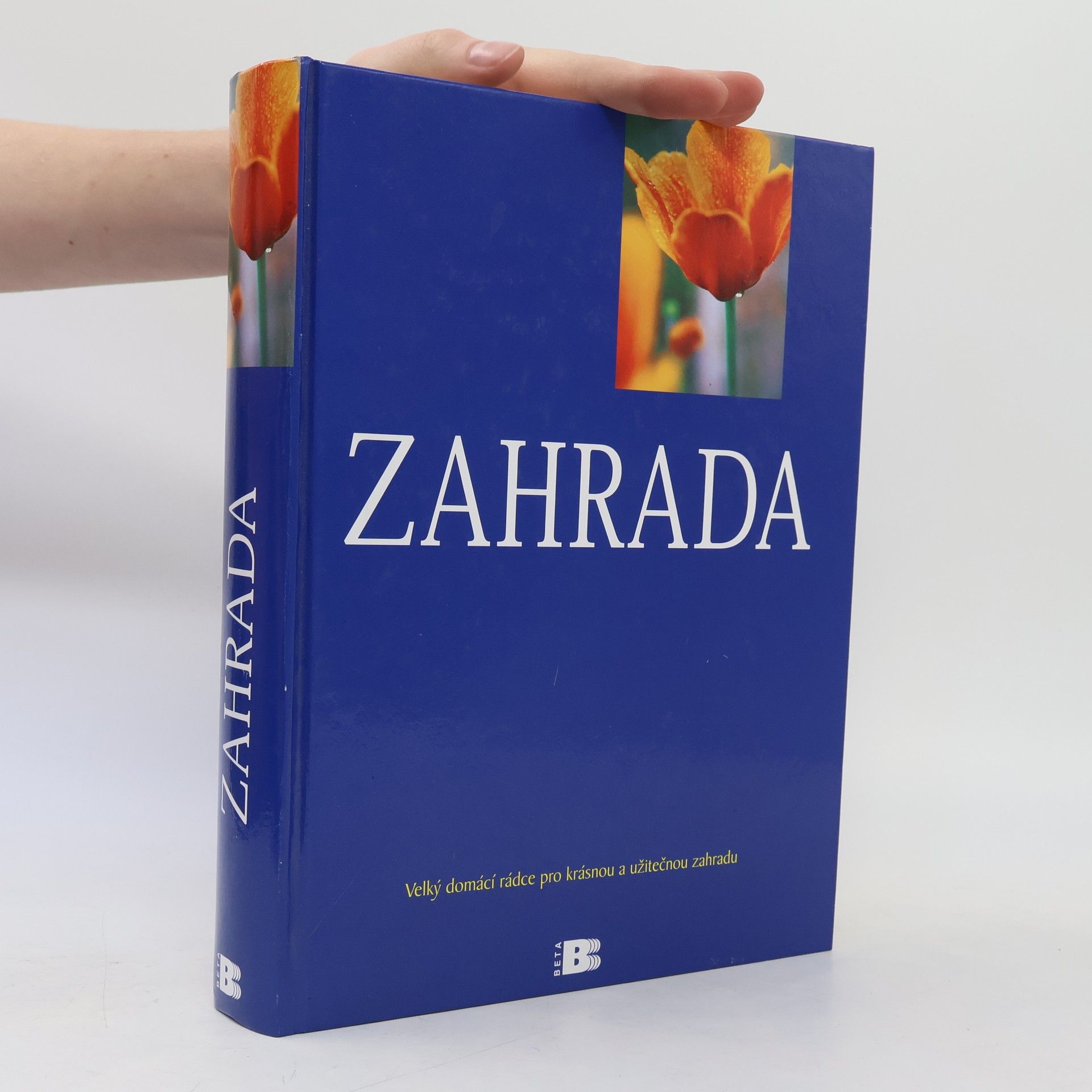 Various authors Zahrada : velký domácí rádce pro krásnou a užitečnou zahradu