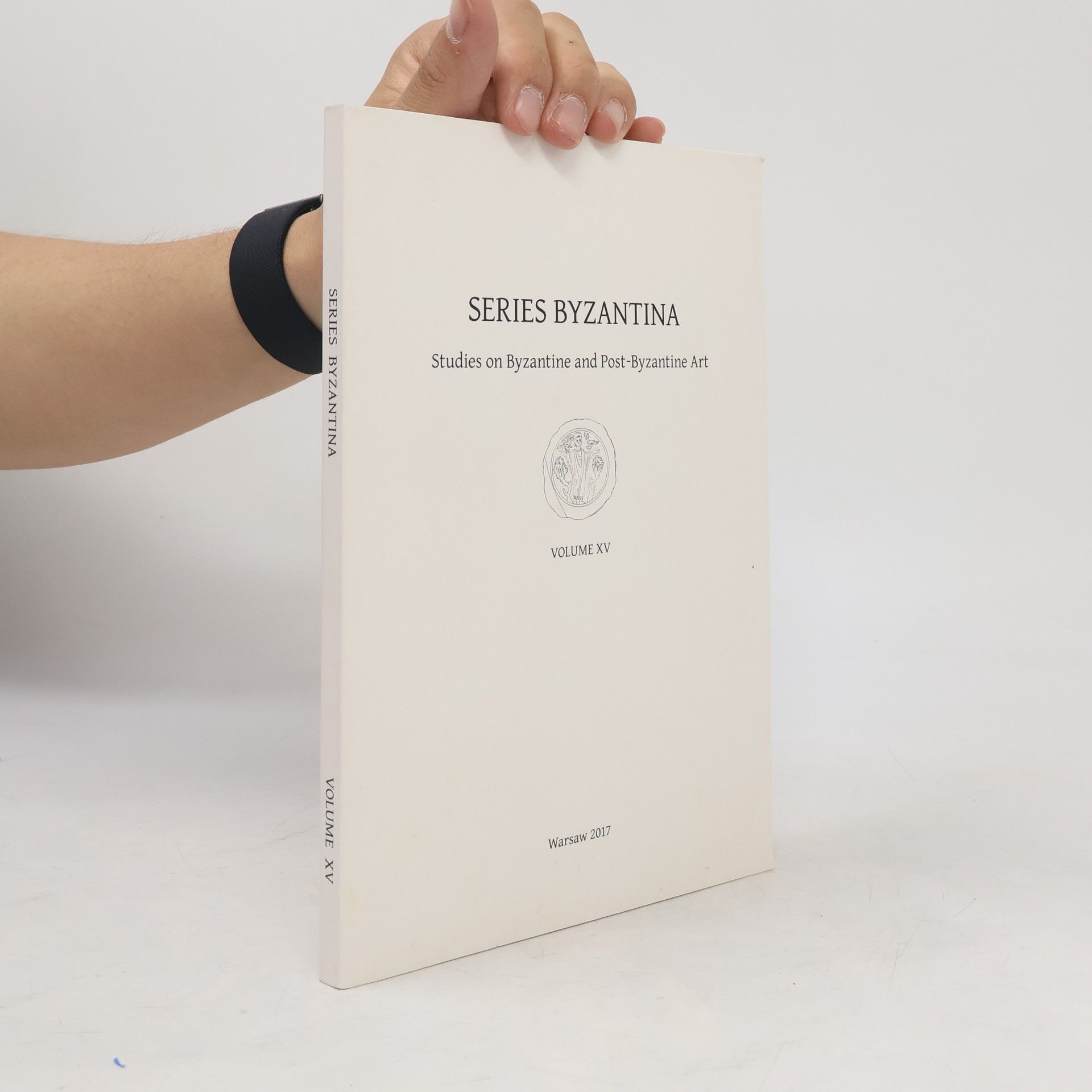 Kolektiv autorů SERIES BYZANTINA. Studies on Byzantine and Post-Byzantine Art. Volume XV