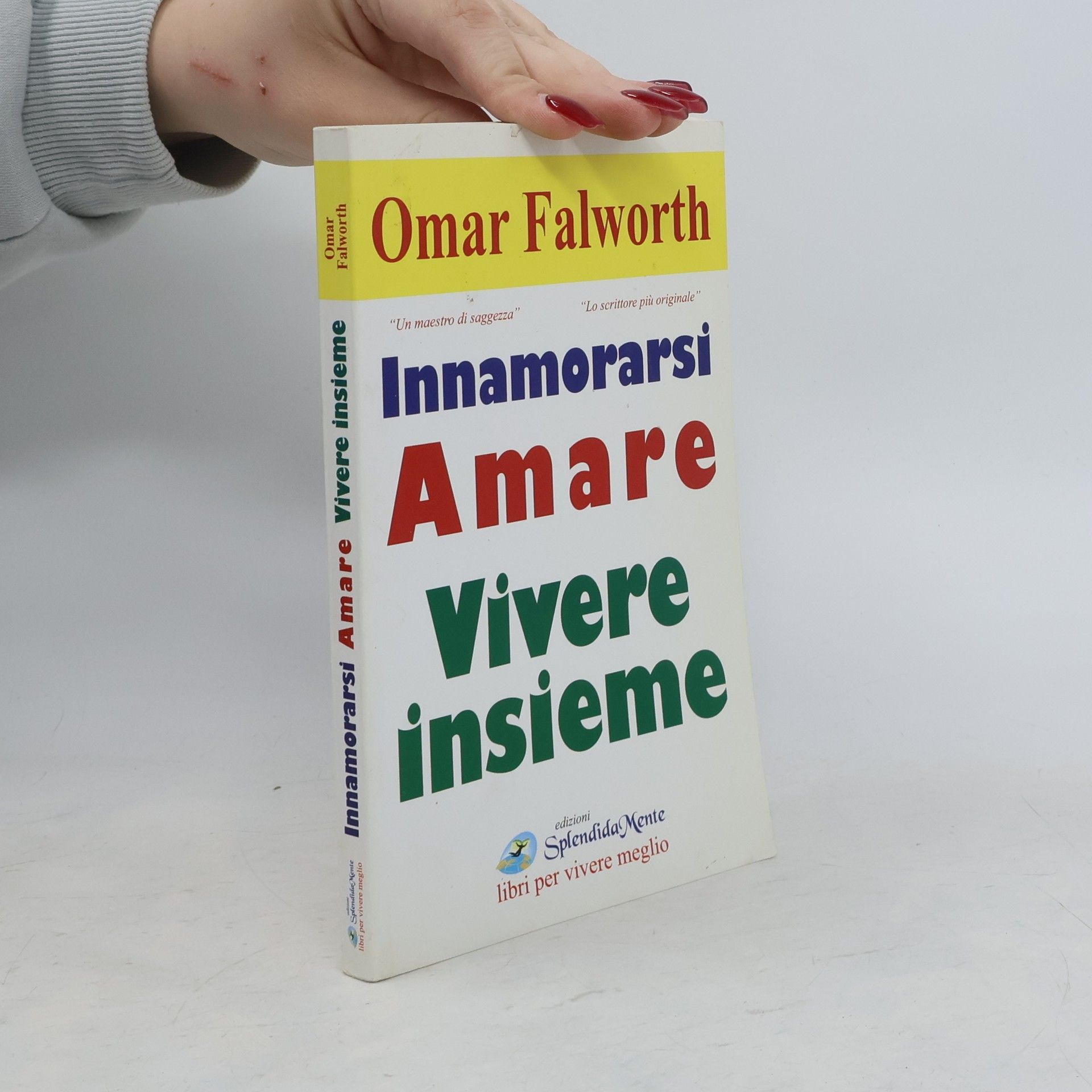 Omar Falworth Libri per vivere meglio: Innamorarsi amare vivere insieme