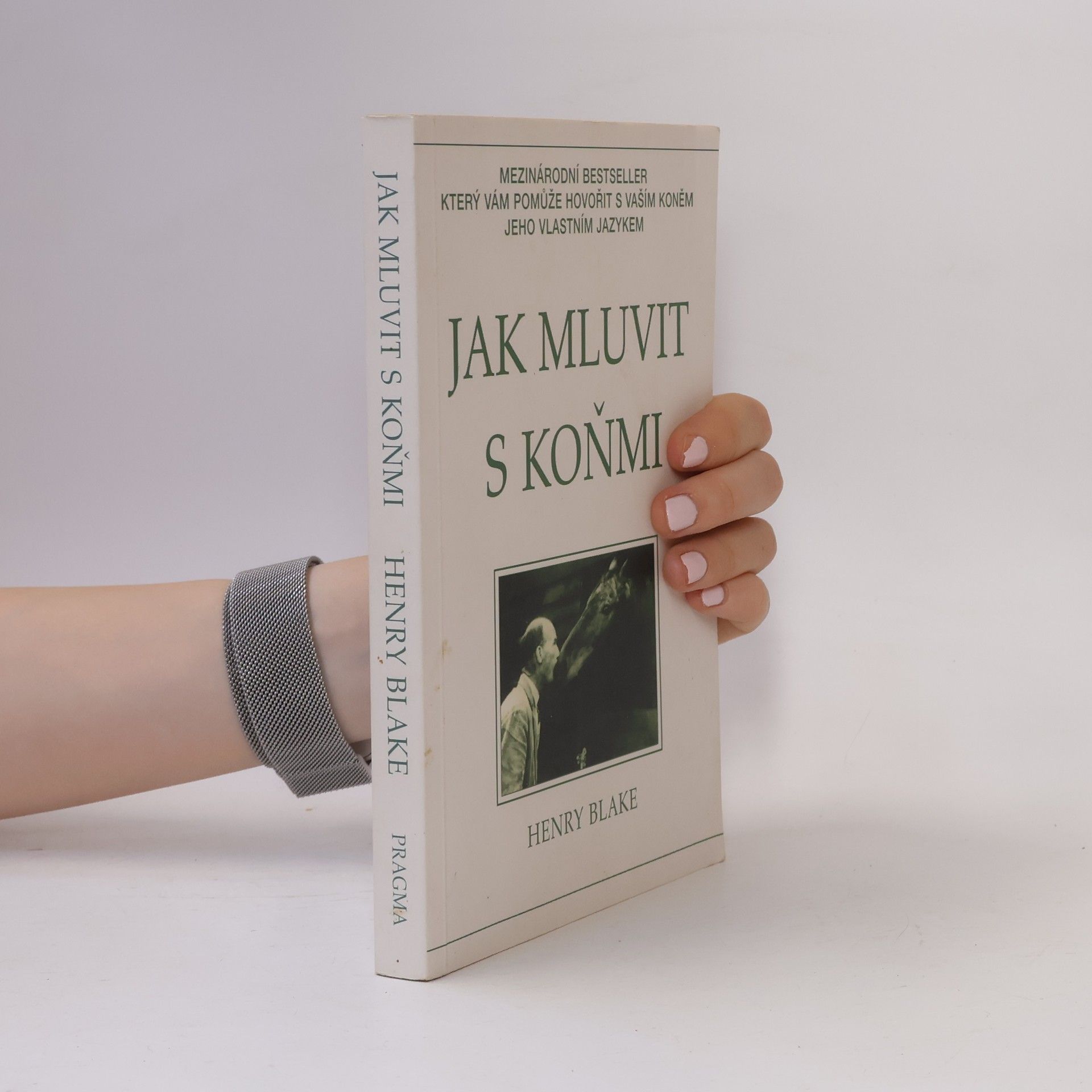 Henry Blake Jak mluvit s koňmi: O komunikaci mezi člověkem a koněm
