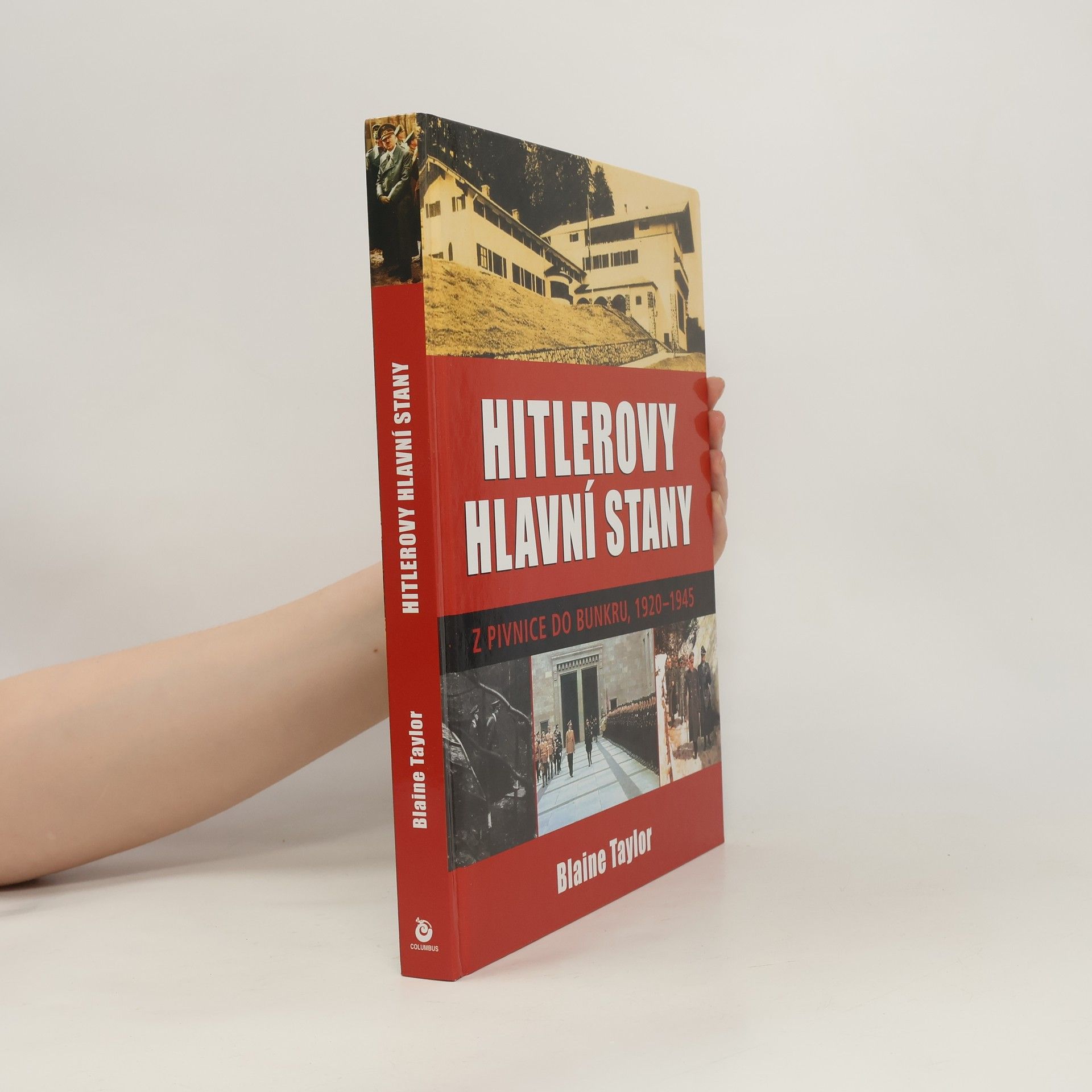 Blaine Taylor Hitlerovy hlavní stany. Z pivnice do bunkru, 1920-1945
