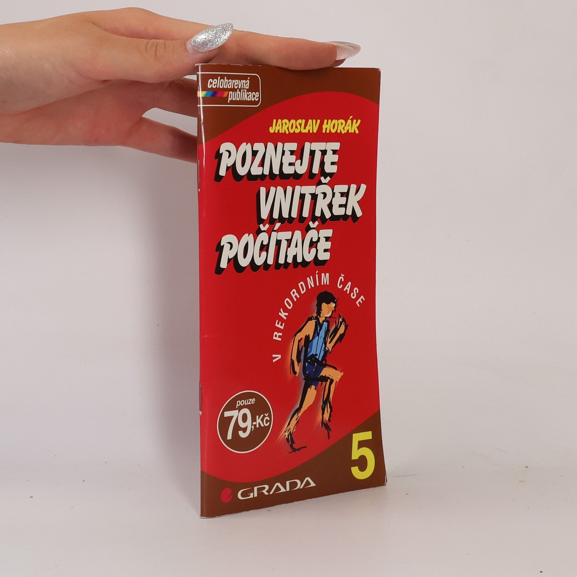 Jaroslav Horák Poznejte vnitřek počítače