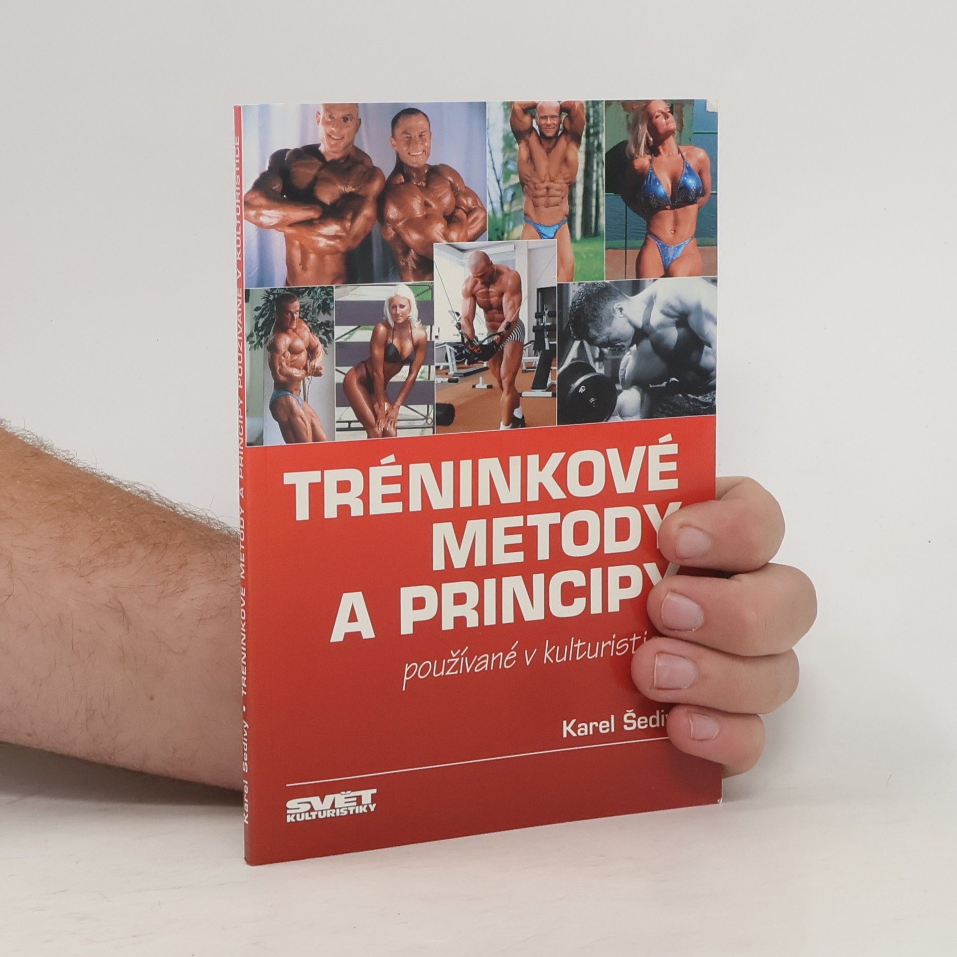 Karel Šedivý Tréninkové metody a principy používané v kulturistice