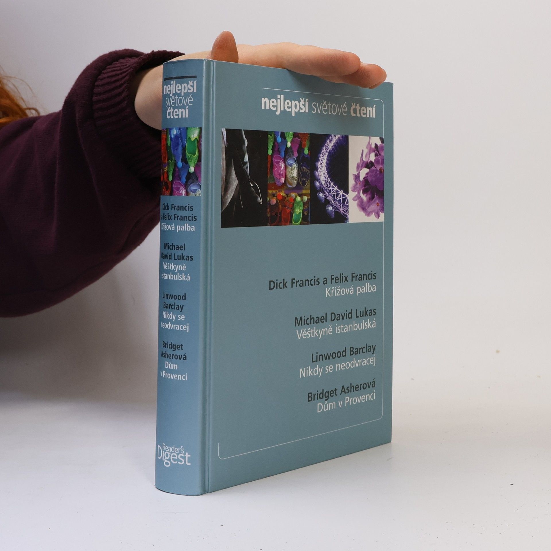 Autorenkollektiv Nejlepší světové čtení. Křížová palba; Věštkyně istanbulská; Nikdy se neodvracej; Dům v provenci
