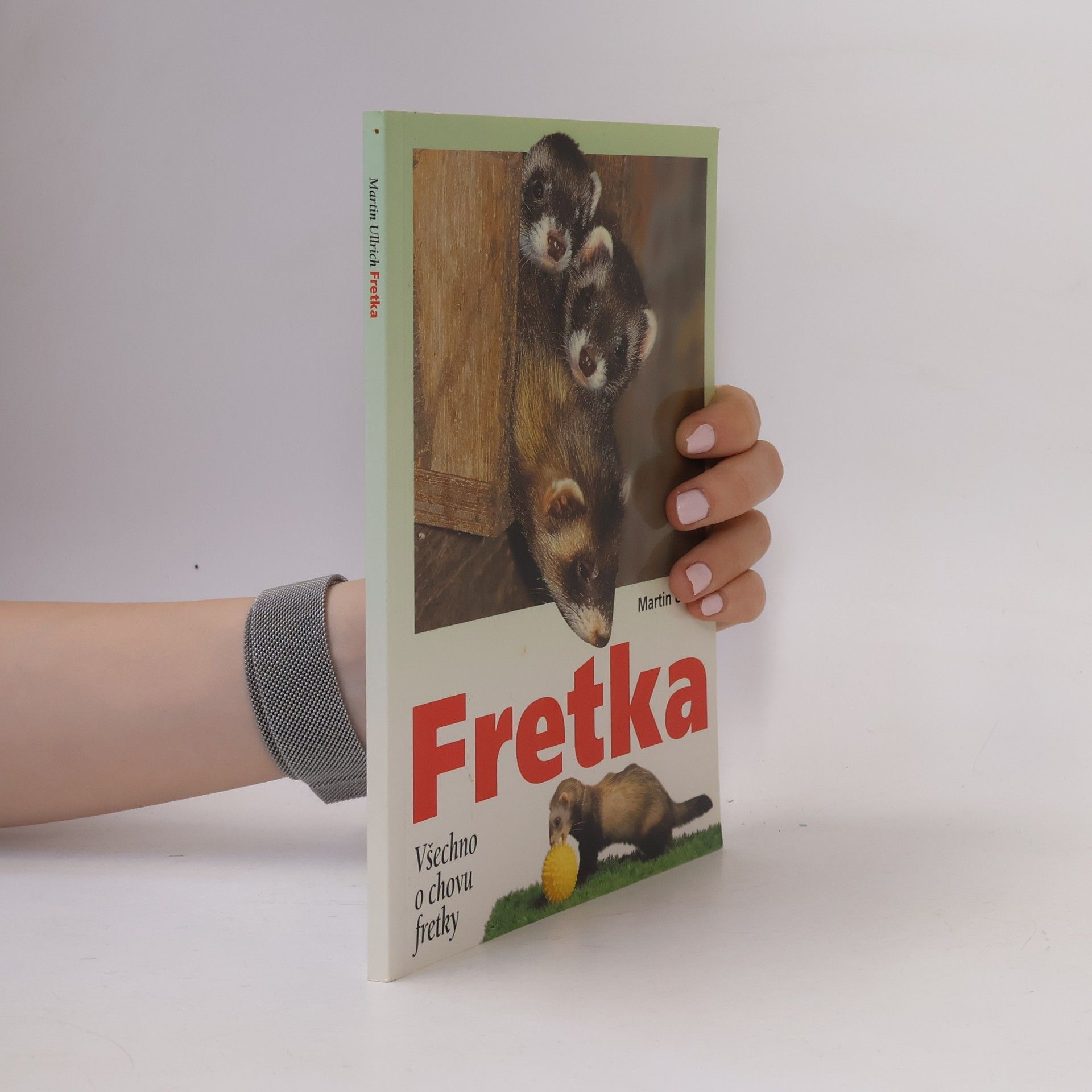 Martin Ullrich Fretka. Všechno o chovu fretky