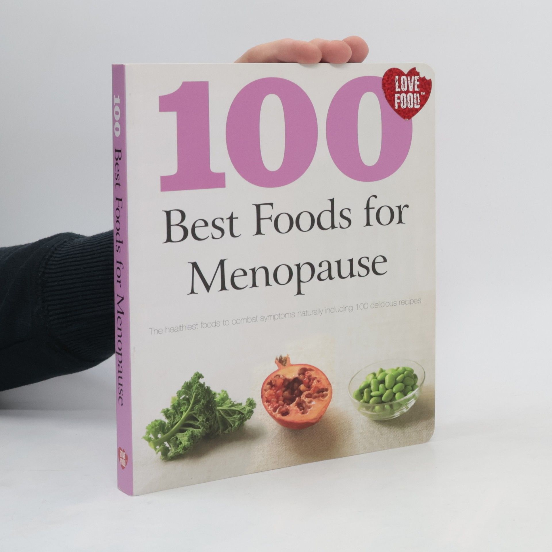 Autorenkollektiv 100 best foods for menopause : the healthiest foods to combat symptoms naturally including 100 delicious recipes.