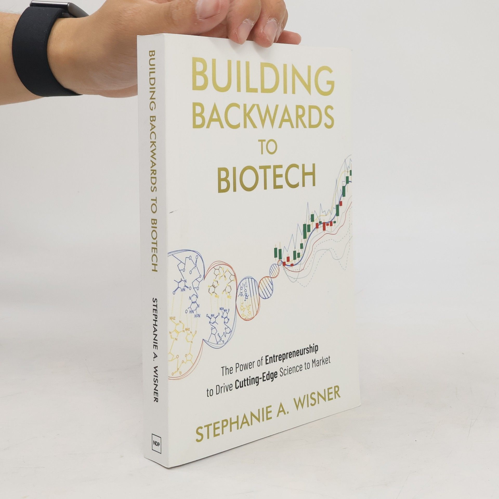 Stephanie A. Wisner Building Backwards to Biotech