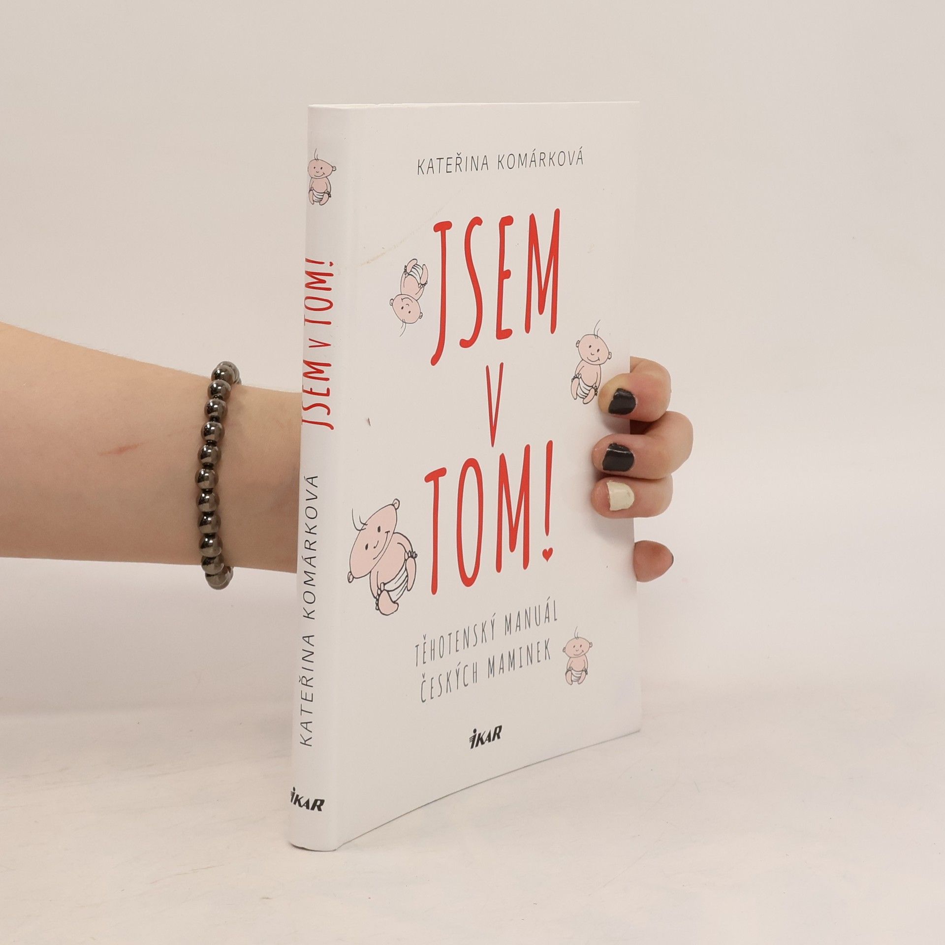 Kateřina Komárková Jsem v tom! Těhotenský manuál českých maminek