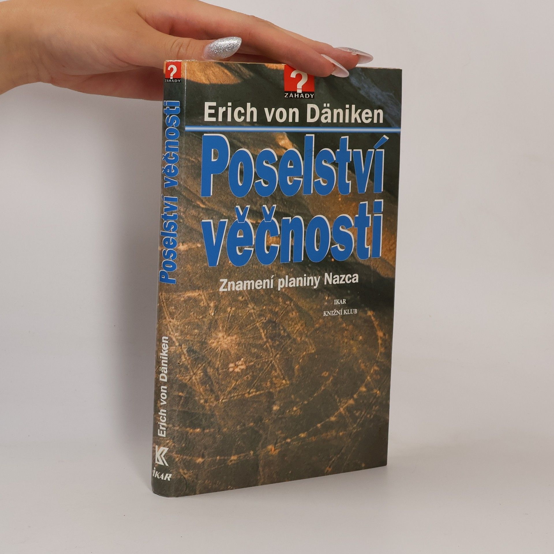 Erich von Däniken Poselství věčnosti: Znamení planiny Nazca