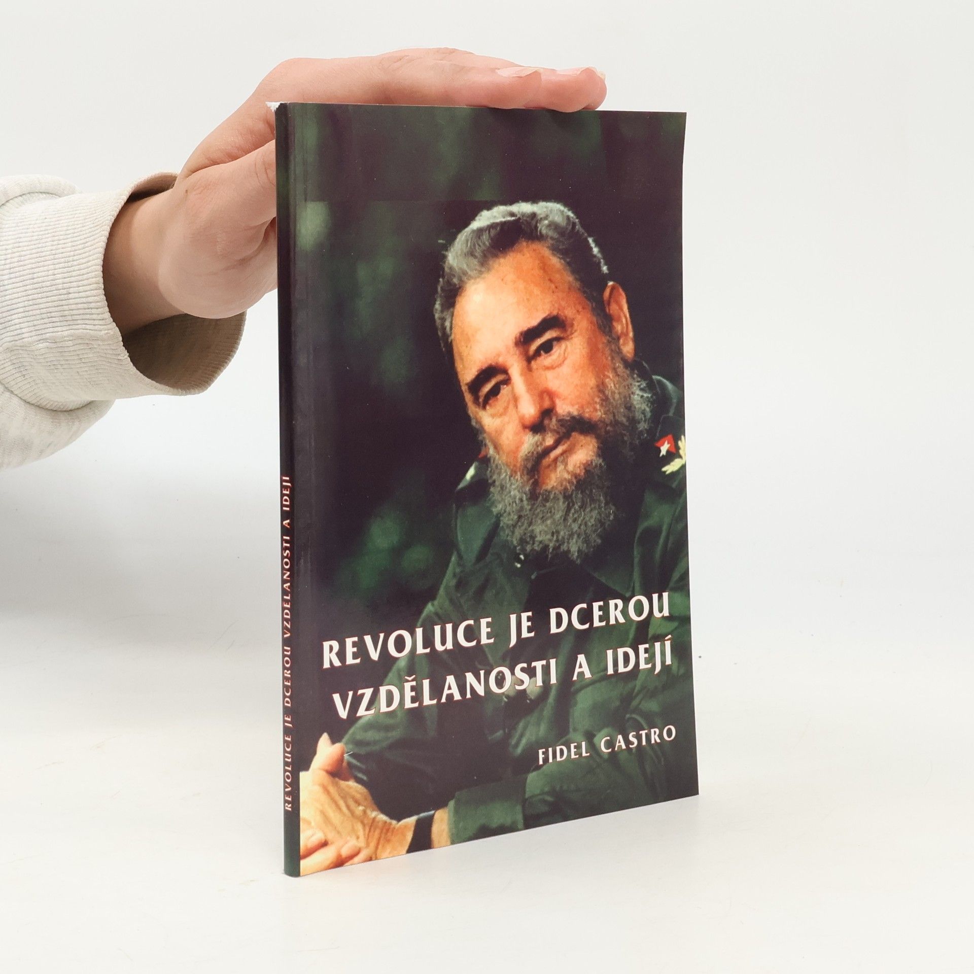 Fidel Castro Revoluce je dcerou vzdělanosti a idejí : projev pronesený v Aula Magna Ústřední univerzitě ve Venezuele 3. února 1999