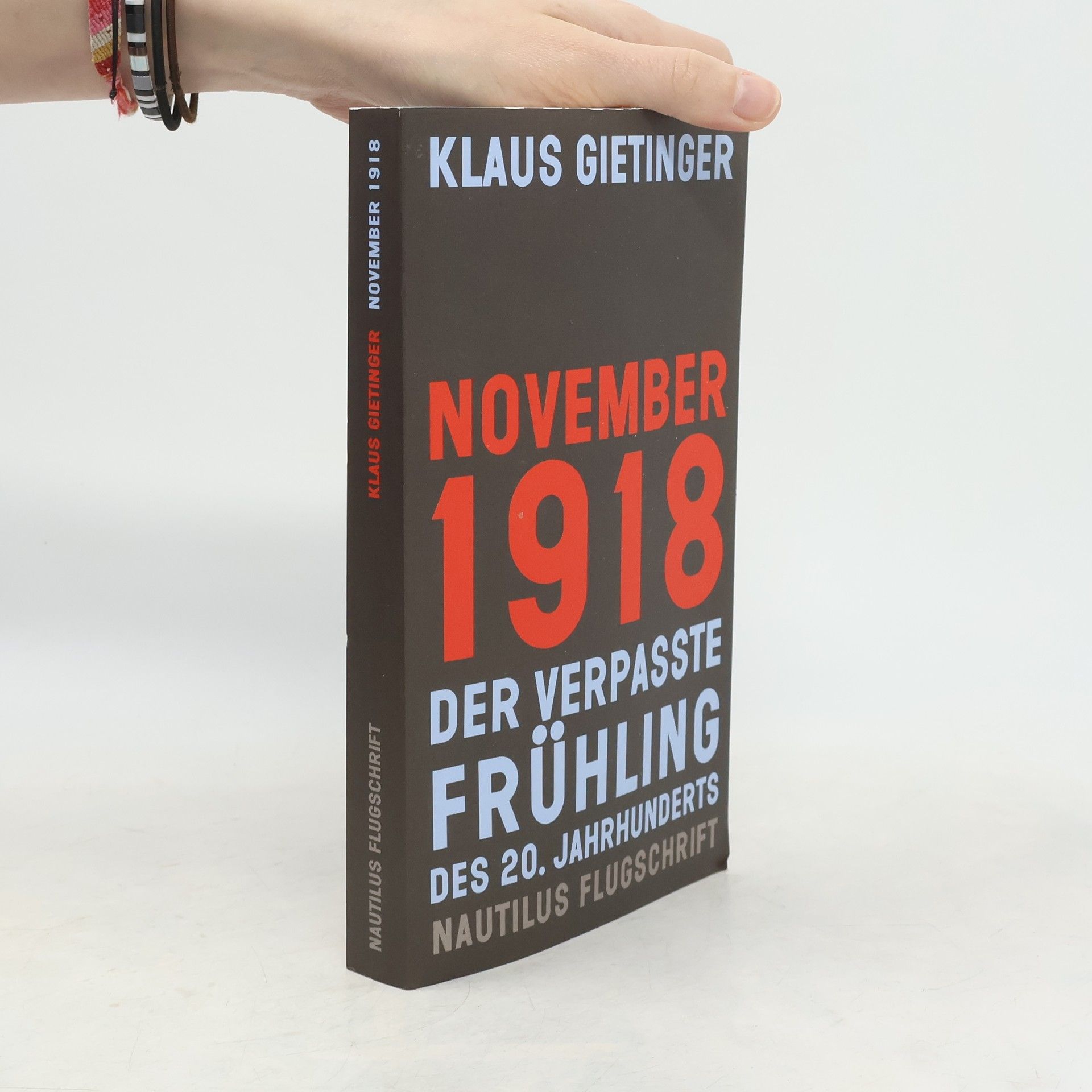Klaus Gietinger November 1918 – der verpasste Frühling des 20. Jahrhunderts