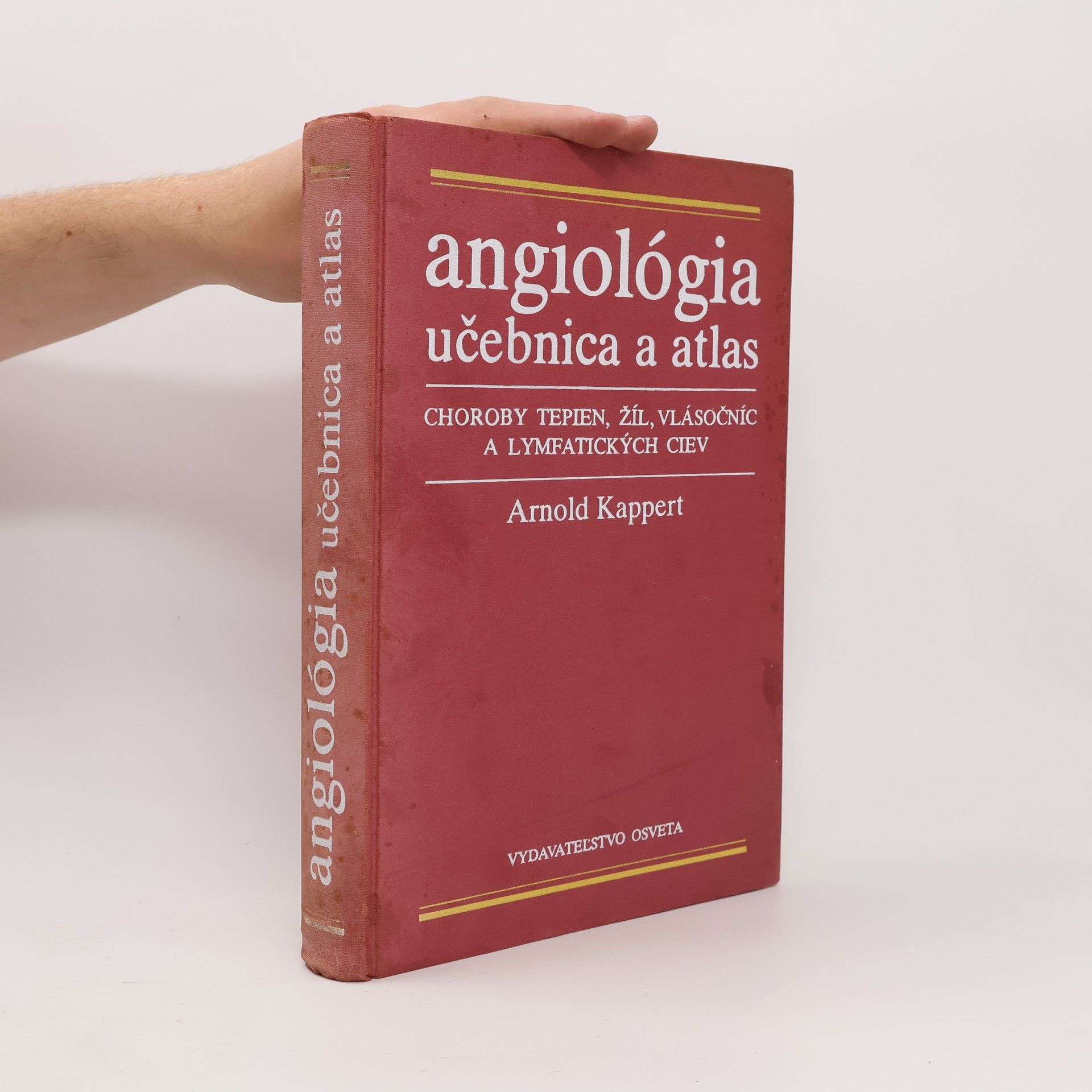 Arnold Kappert Angiológia učebnica a atlas. Choroby tepien, žíl, vlásočníc a lymfatických ciev