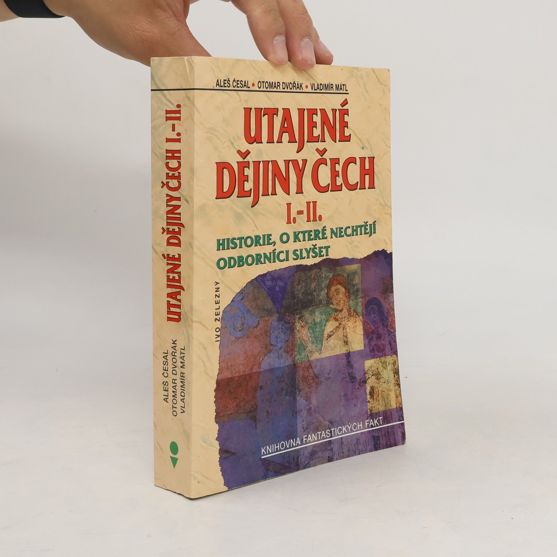 Otomar Dvořák Utajené dějiny Čech I.-II. : historie, o které nechtějí odborníci slyšet