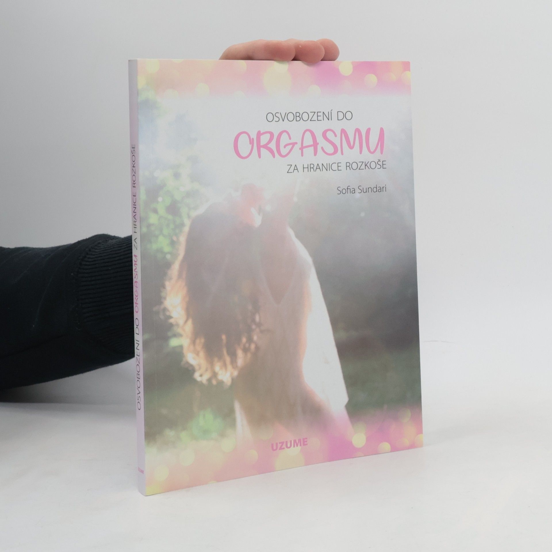 Sofia Sundari Osvobození do orgasmu – Za hranice rozkoše