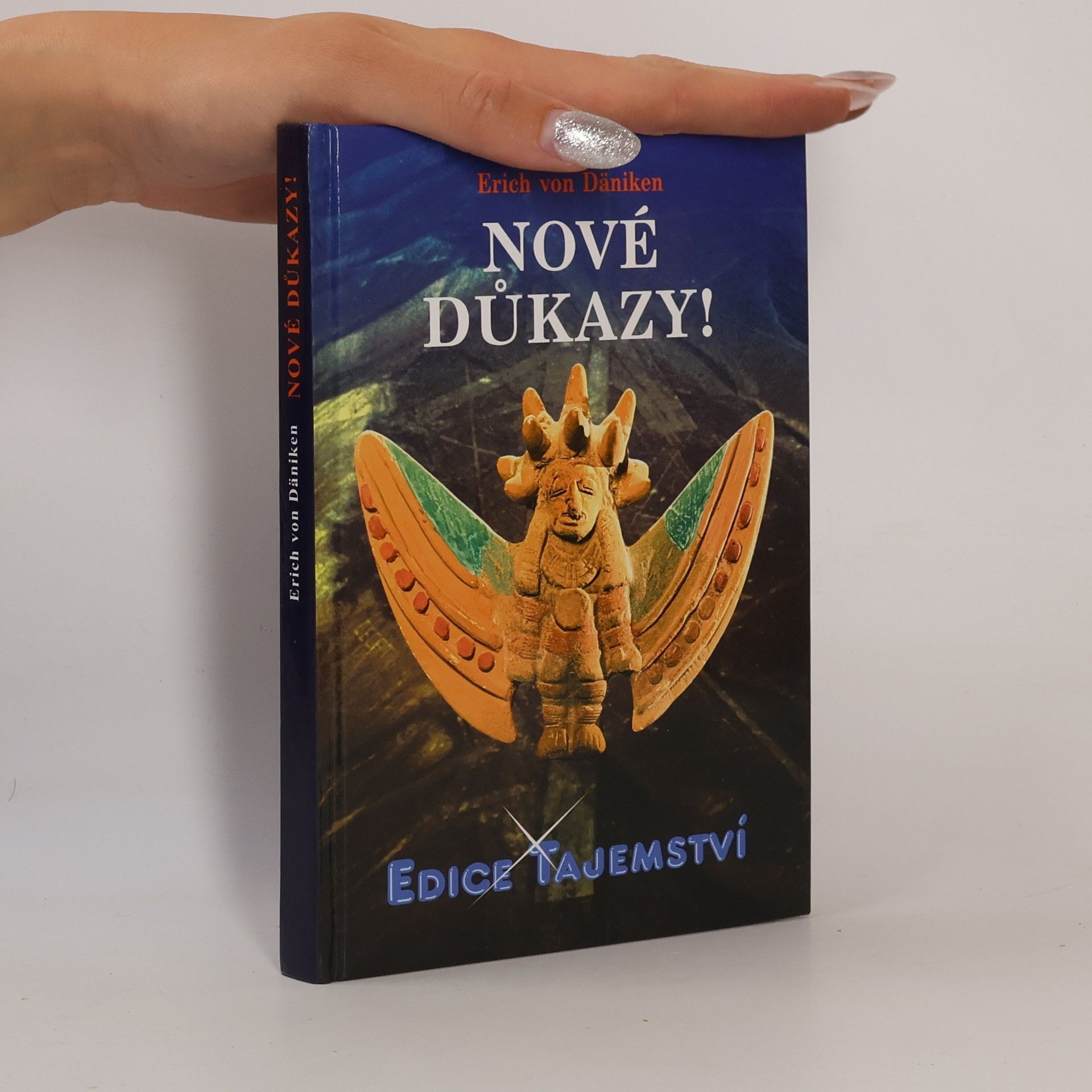 Erich von Däniken Nové důkazy! : o nejnemožnější knize světa, Henochových kouzelných zahradách a utajené kovové knihovně