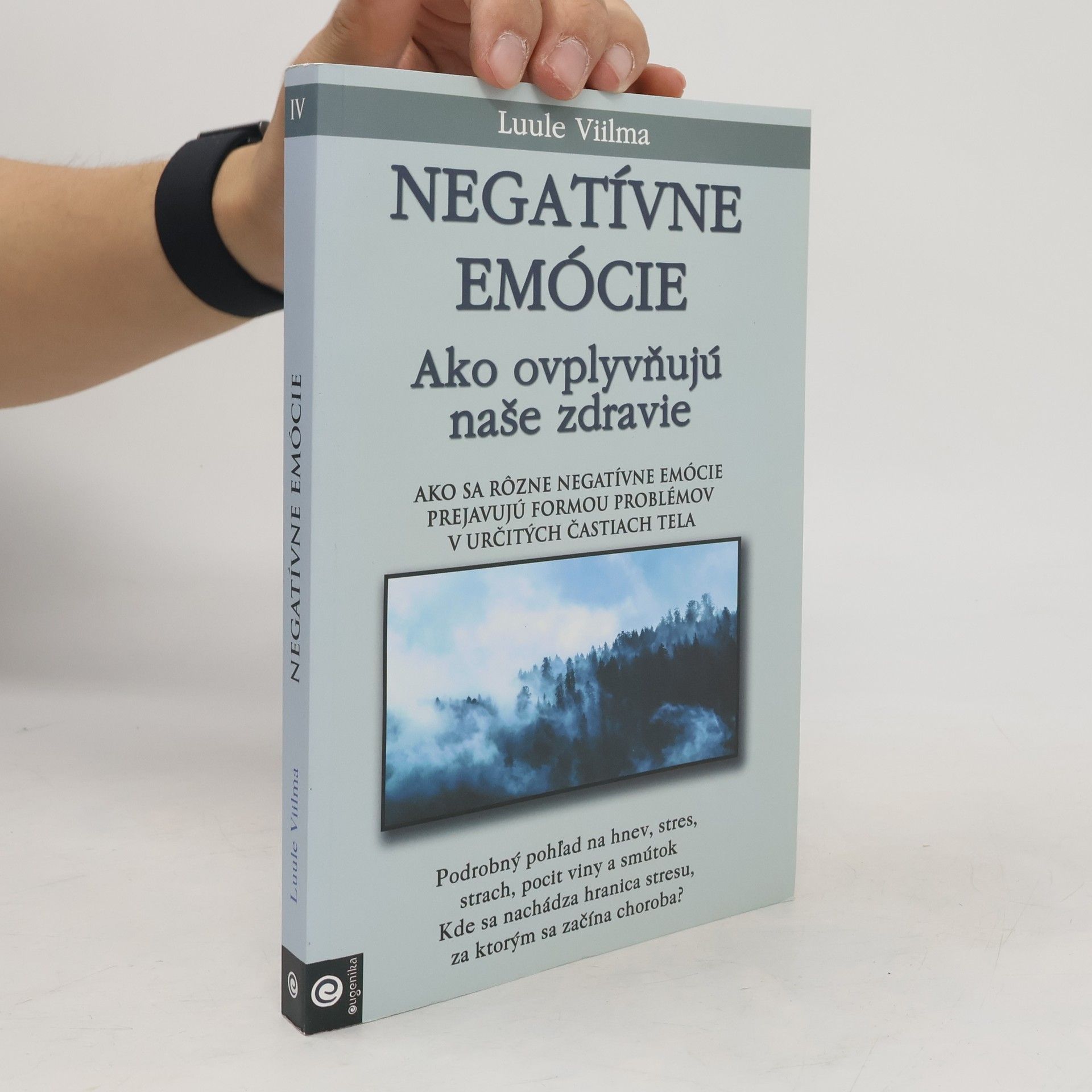 Luule Viilma Negatívne emócie IV. Ako ovplyvňujú naše zdravie