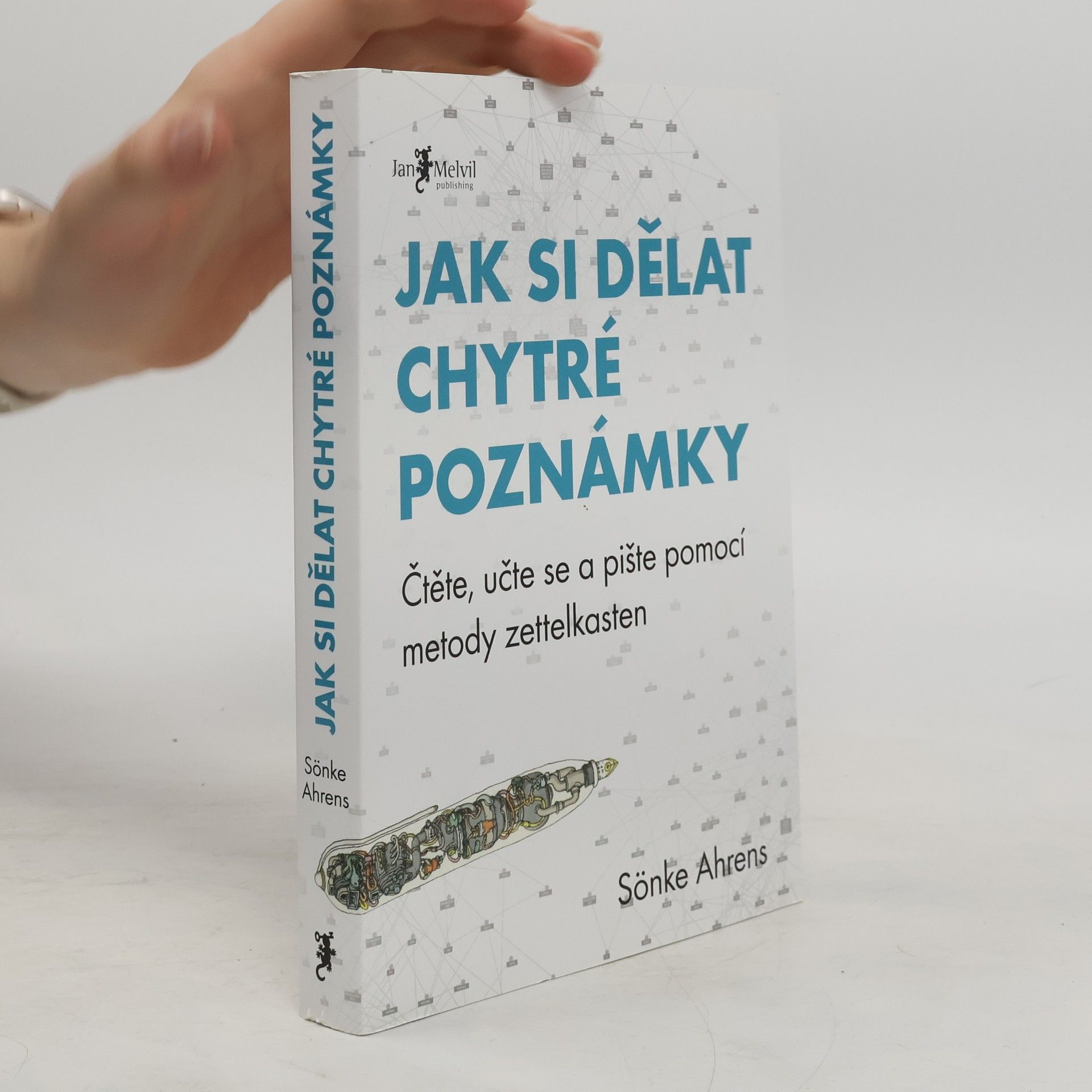 Sönke Ahrens Jak si dělat chytré poznámky : čtěte, pište a přemýšlejte s pomocí legendární metody zettelkasten