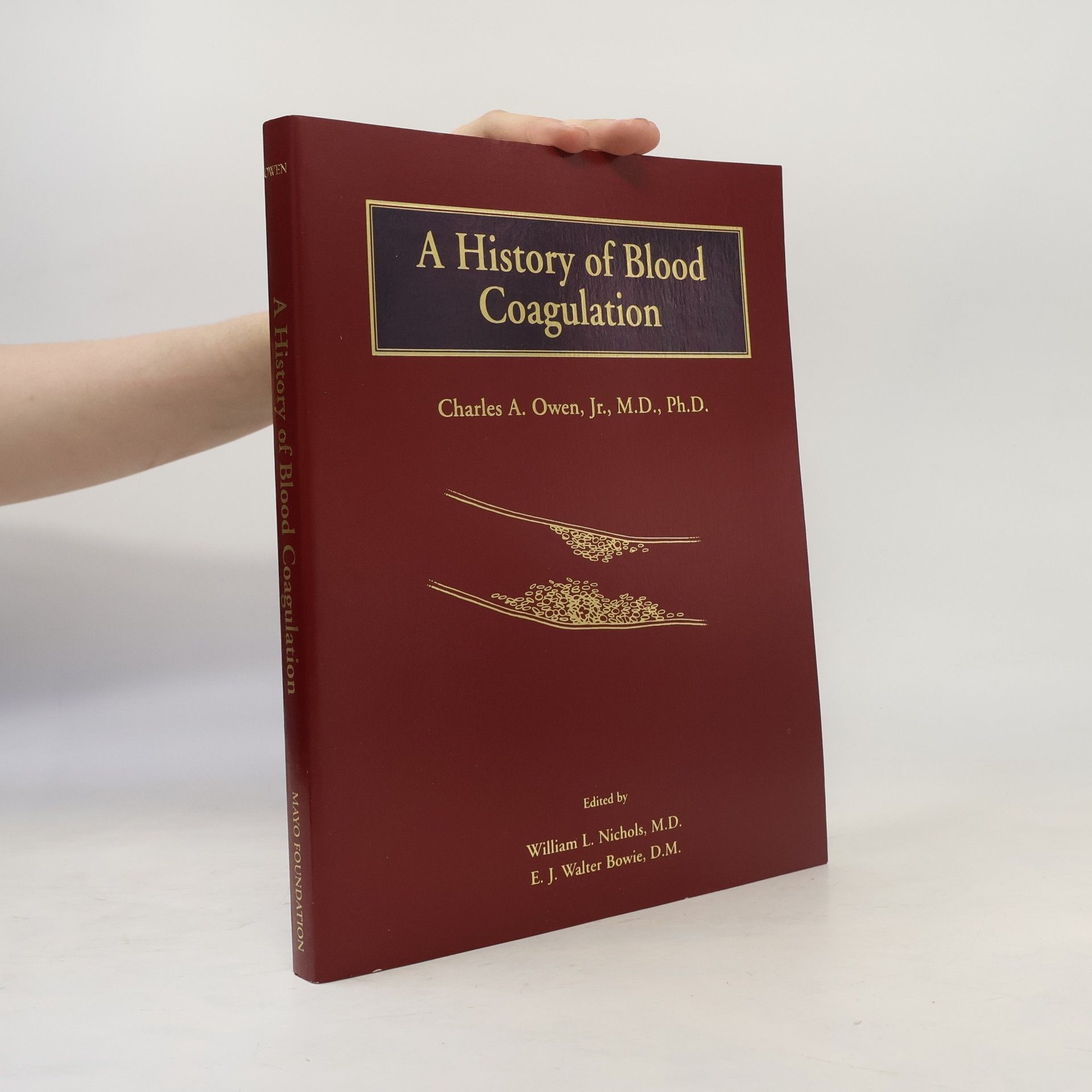 Charles A. Owen Jr. A History of Blood Coagulation