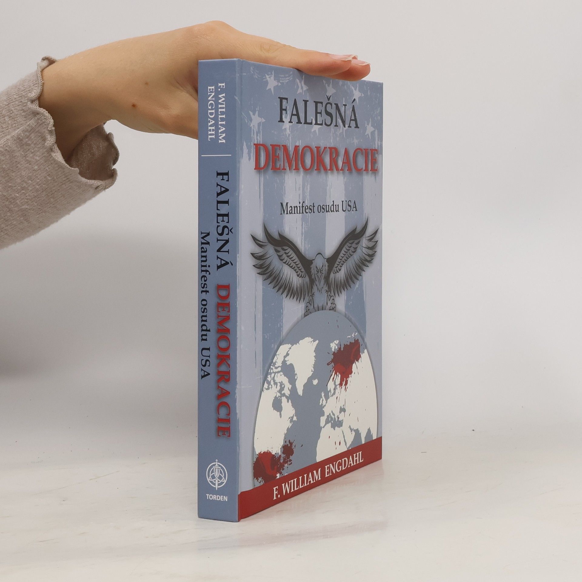 F. Willian Engdahl Falešná Demokracie. Manifest osudu USA