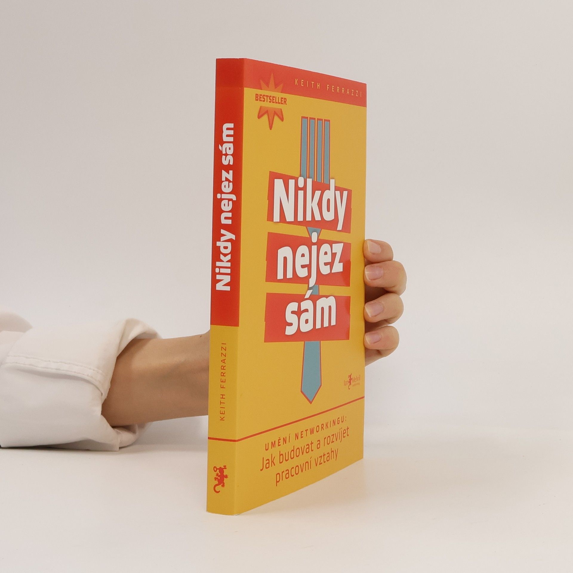 Keith Ferrazzi Nikdy nejez sám. Umění networkingu. Jak budovat a rozvíjet pracovní vztahy