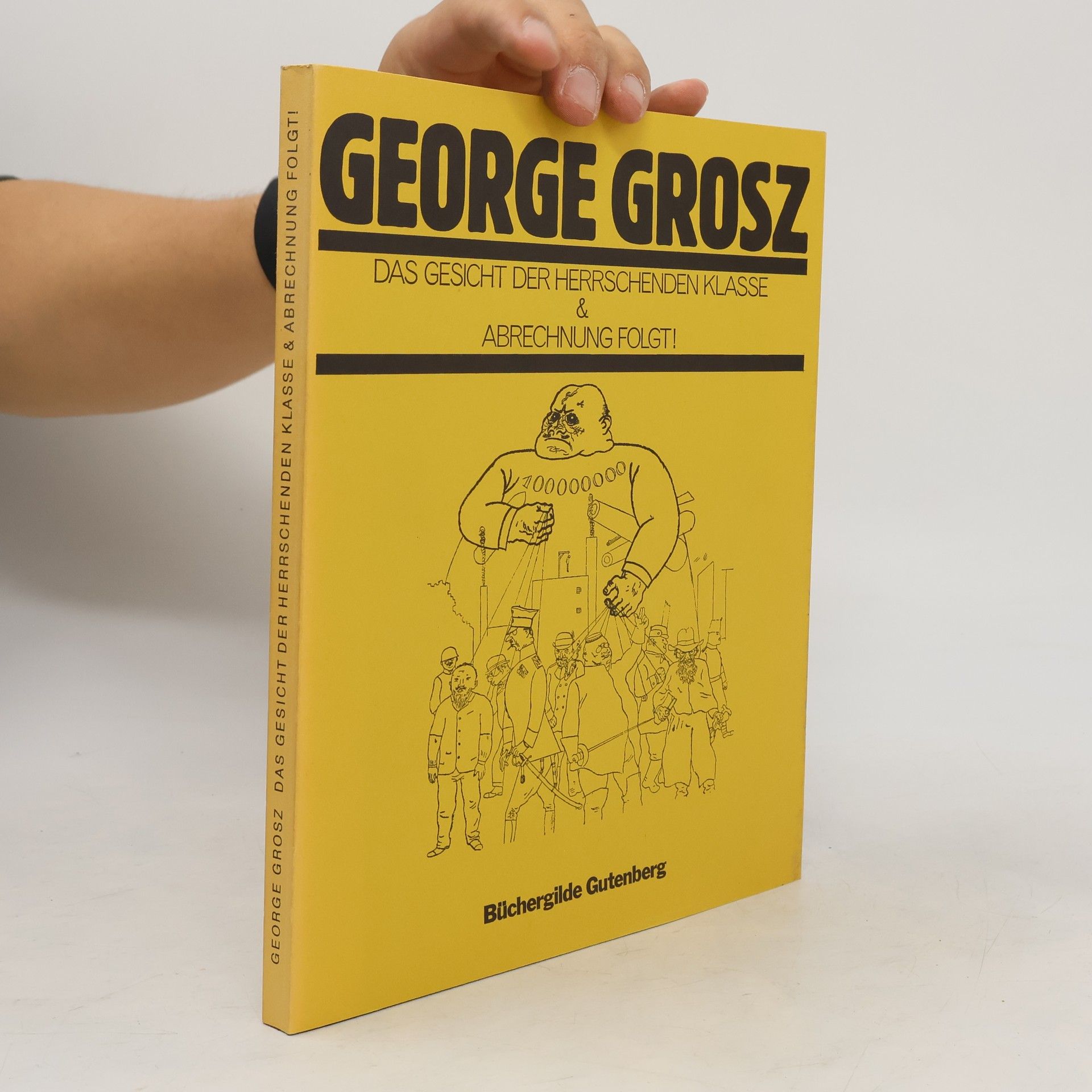 George Grosz Das Gesicht der herrschenden Klasse & [und] Abrechnung folgt!