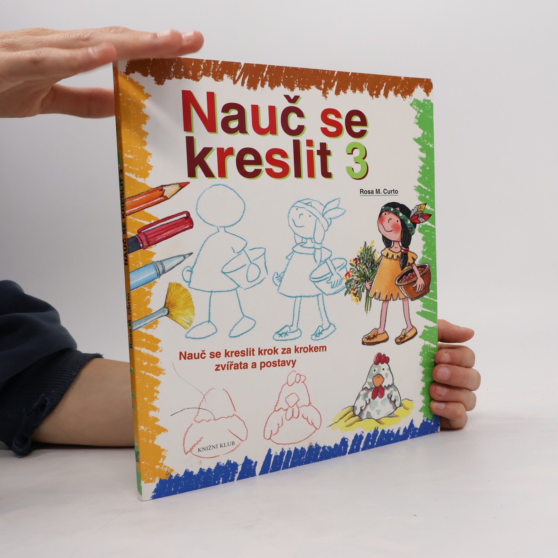 Rosa María Curto Nauč se kreslit 3. Nauč se kreslit krok za krokem zvířata a postavy