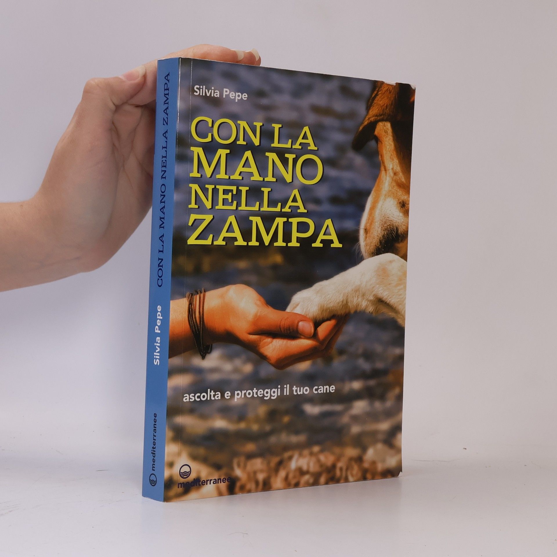 Silvia Pepe Con la mano nella zampa. Ascolta e proteggi il tuo cane