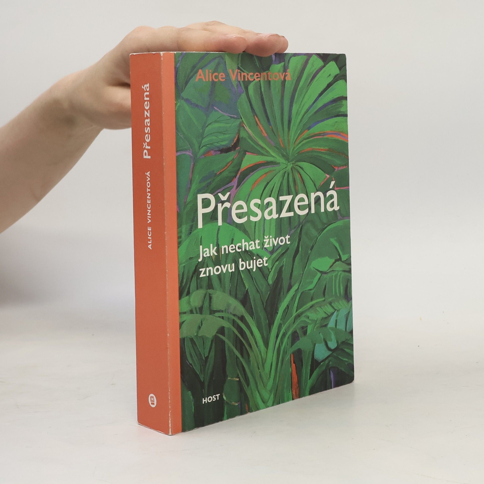 Alice Vincent Přesazená. Jak nechat život znovu bujet