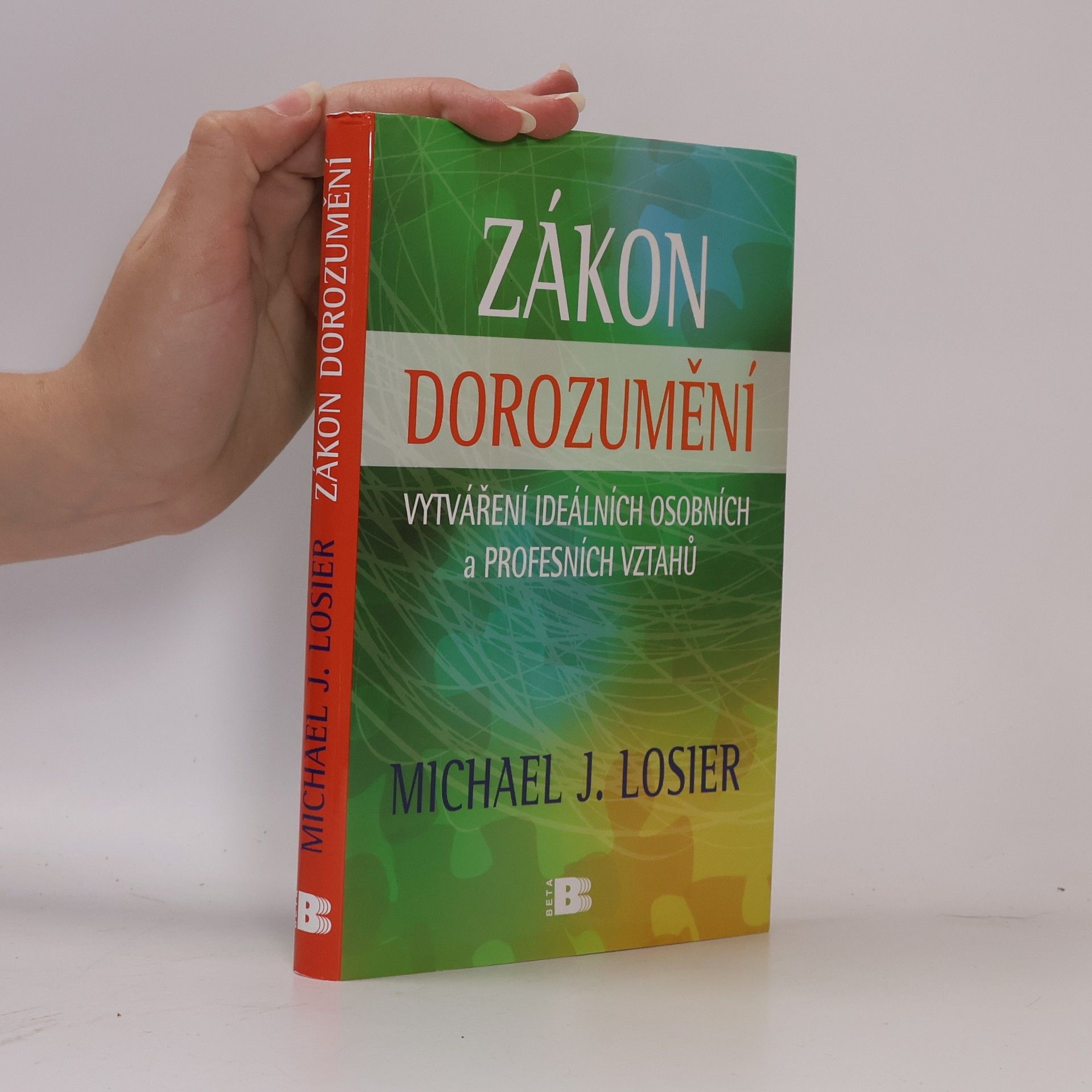 Michael Losier Zákon dorozumění: Vytváření ideálních osobních a profesních vztahů
