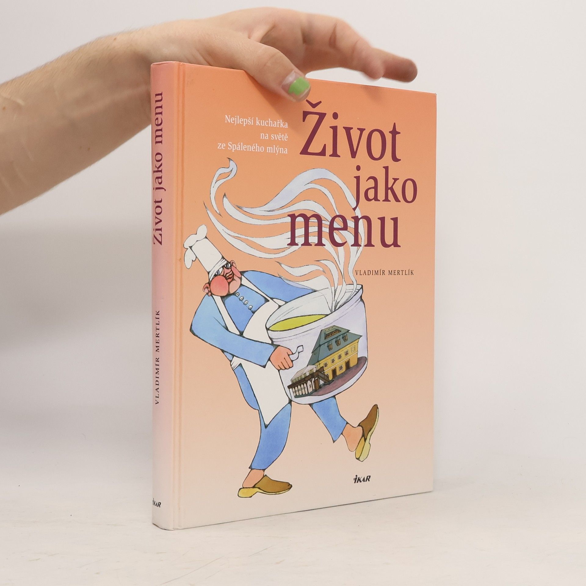 Vladimír Mertlík Život jako menu : nejlepší kuchařka na světě ze Spáleného mlýna