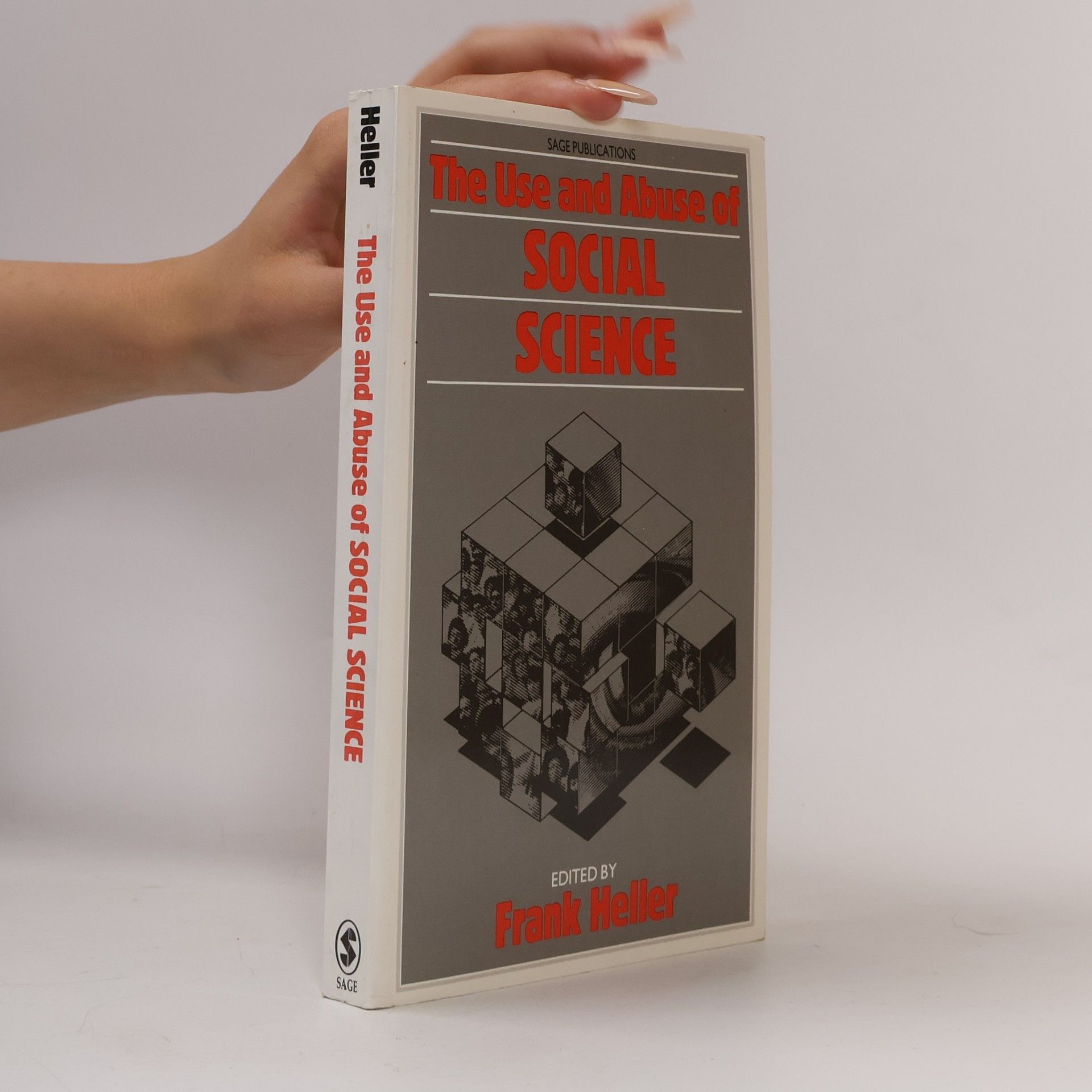 Frank A. Heller The Use and Abuse of Social Science