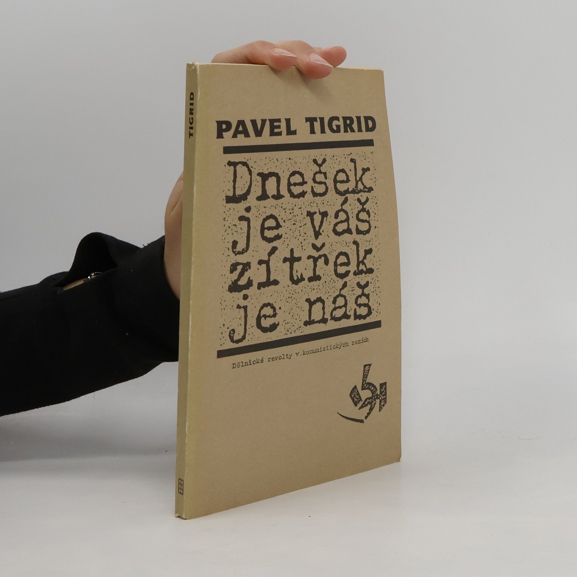 Pavel Tigrid Dnešek je váš, zítřek je náš