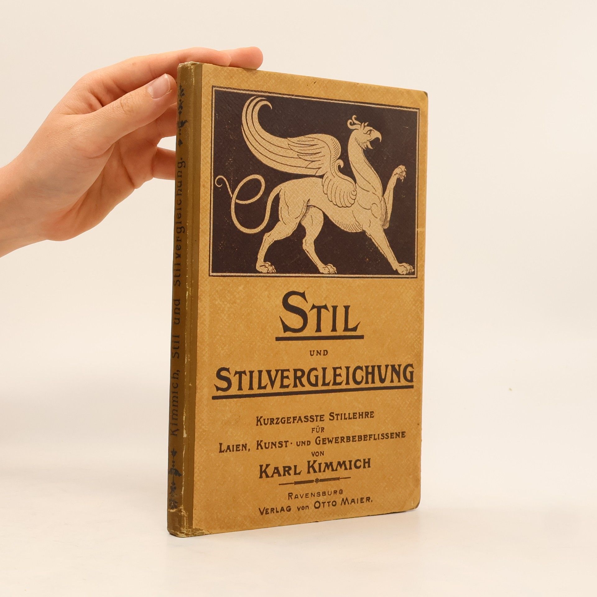 Karl Kimmich Stil und Stilvergleichung : kurzgefasste Stillehre für Laien, Kunst- und Gewerbebeflissene